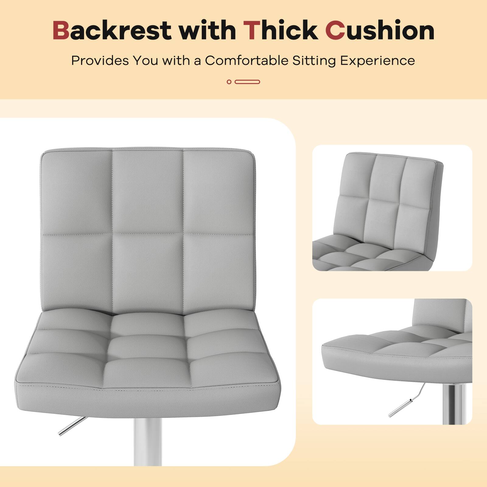 Backrest with Thick Cushion  
Provides You with a Comfortable Sitting Experience