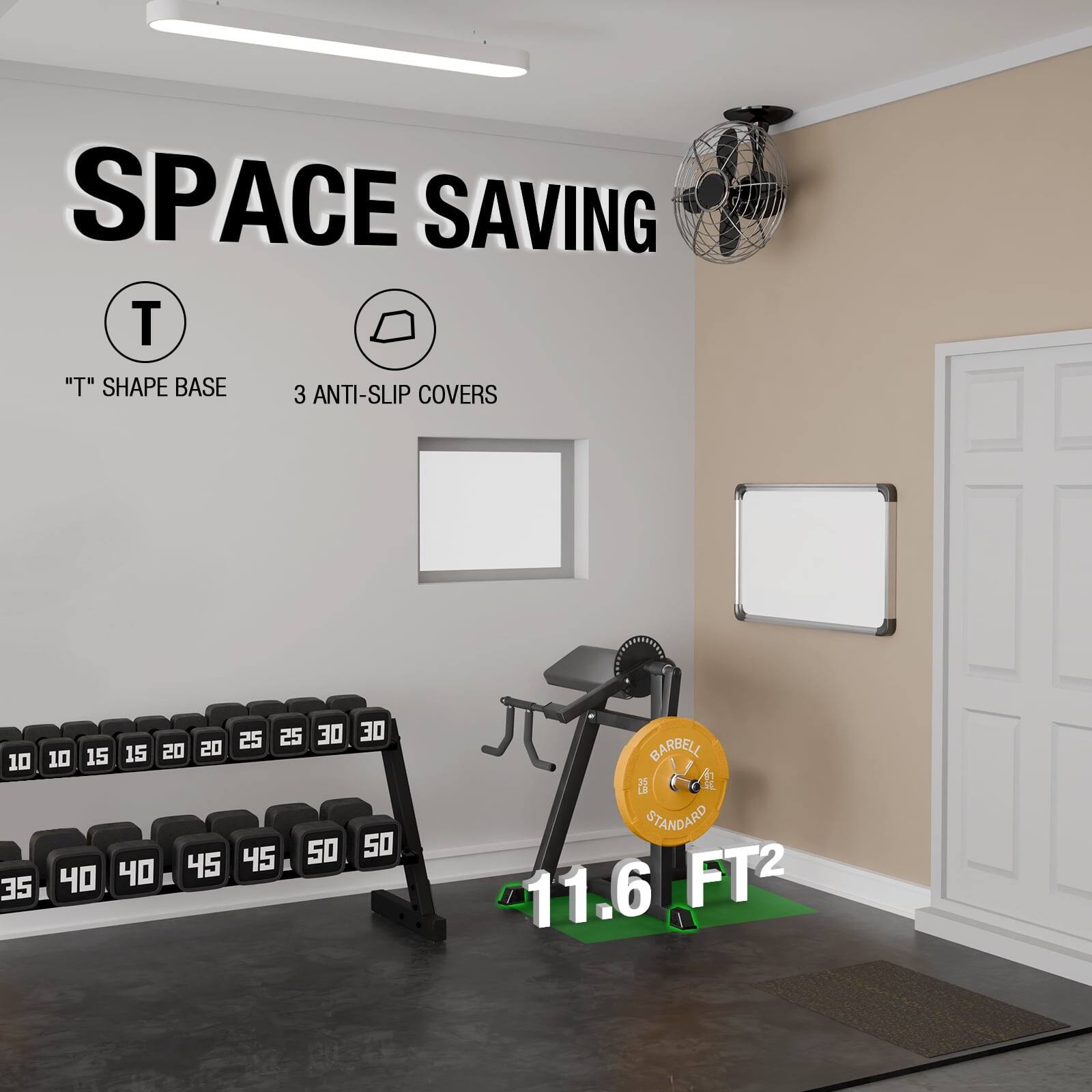 SPACE SAVING
T "T" SHAPE BASE
3 ANTI-SLIP COVERS
10 10 15 15 20 20 25 25 30 30 35 40 45 45 50 50
BARBELL 2 STANDARD
11.6 FT2