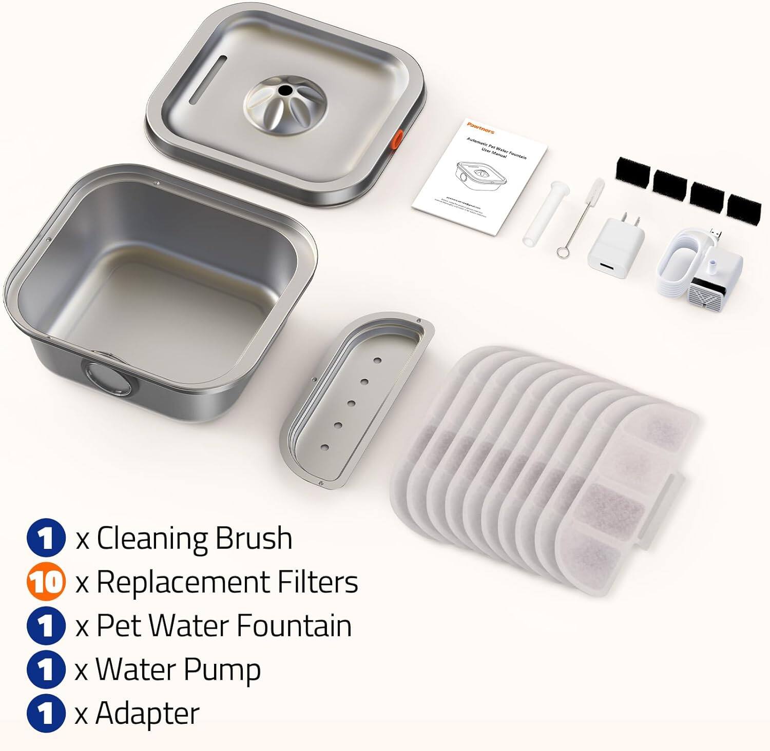 - 1 x Cleaning Brush
- 10 x Replacement Filters
- 1 x Pet Water Fountain
- 1 x Water Pump
- 1 x Adapter