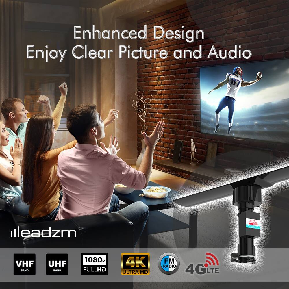 Enhanced Design  
Enjoy Clear Picture and Audio  

illeadzm  

VHF BAND  
UHF BAND  
1080p FULL HD  
4K ULTRA HD  
FM RADIO  
4G LTE