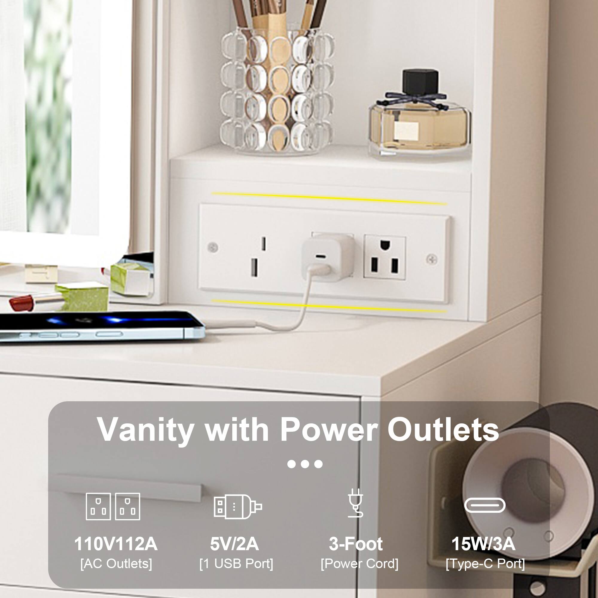 Vanity with Power Outlets

- 110V/12A [AC Outlets]
- 5V/2A [1 USB Port]
- 3-Foot [Power Cord]
- 15W/3A [Type-C Port]