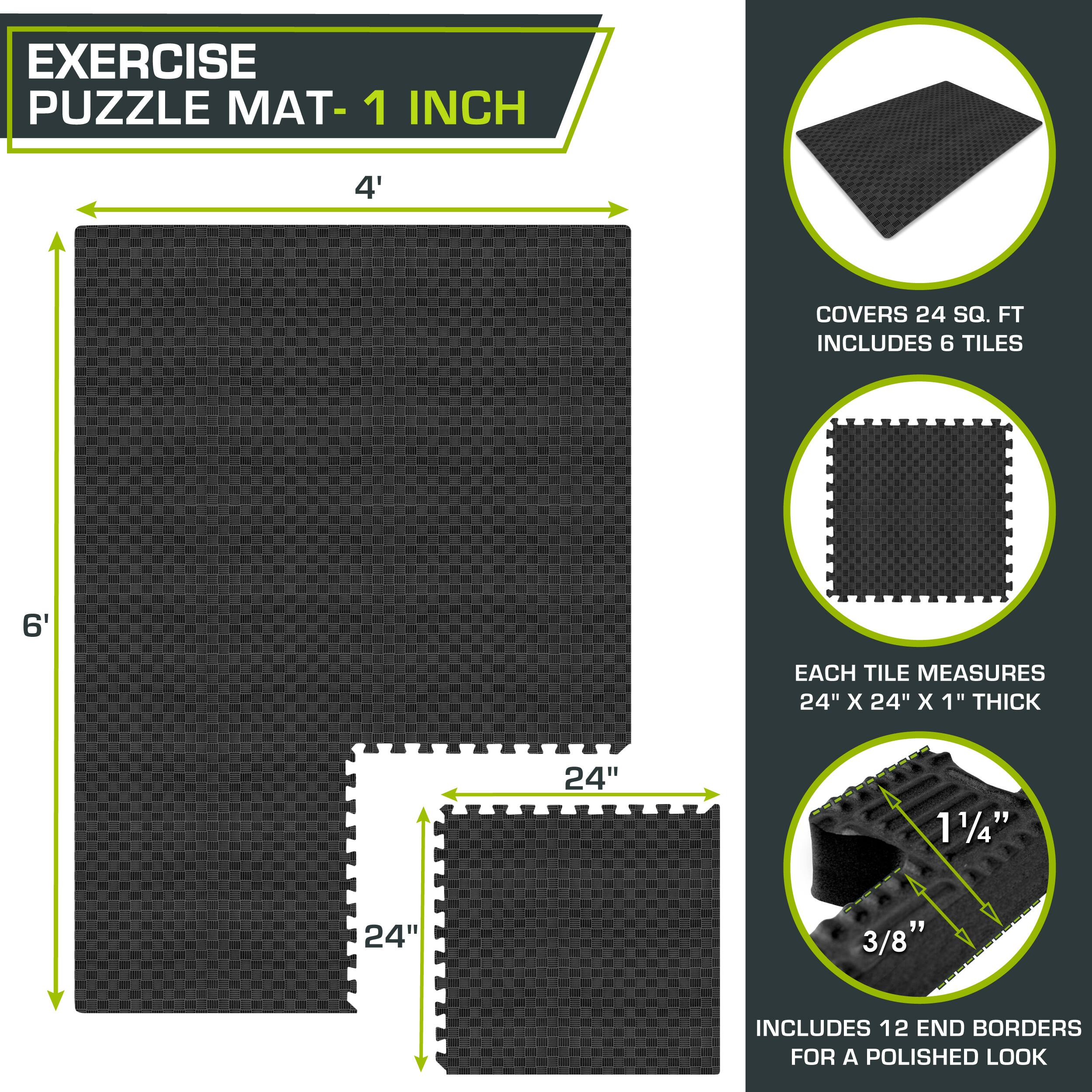 Exercise Puzzle Mat - 1 Inch

- 4' x 6' covers 24 sq. ft.
- Includes 6 tiles, each measuring 24" x 24" x 1" thick.
- Includes 12 end borders for a polished look.
- Each tile measures 24" x 24" x 1" thick.
- 1 1/4" interlocking depth.
- 3/8" tile thickness.