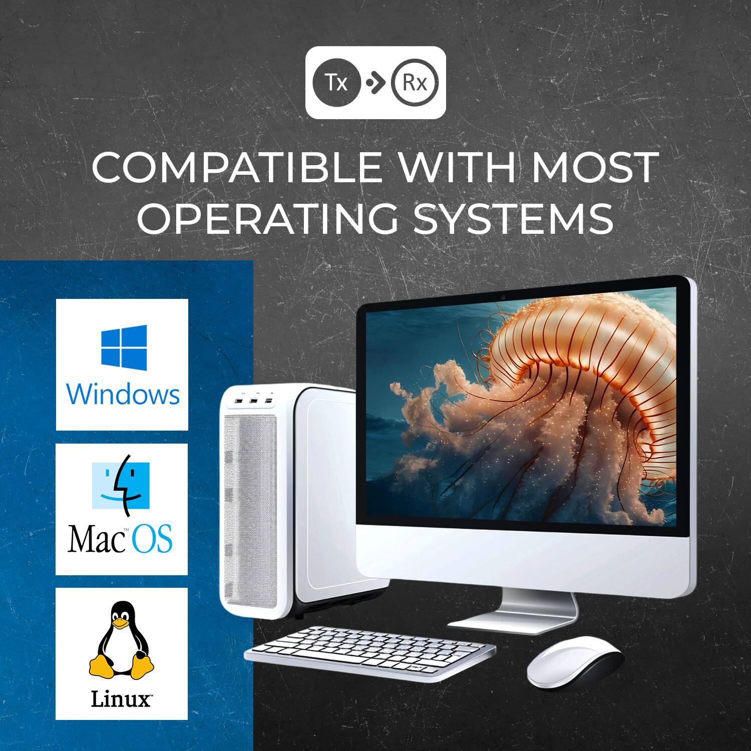 COMPATIBLE WITH MOST OPERATING SYSTEMS

Windows  
Mac OS  
Linux