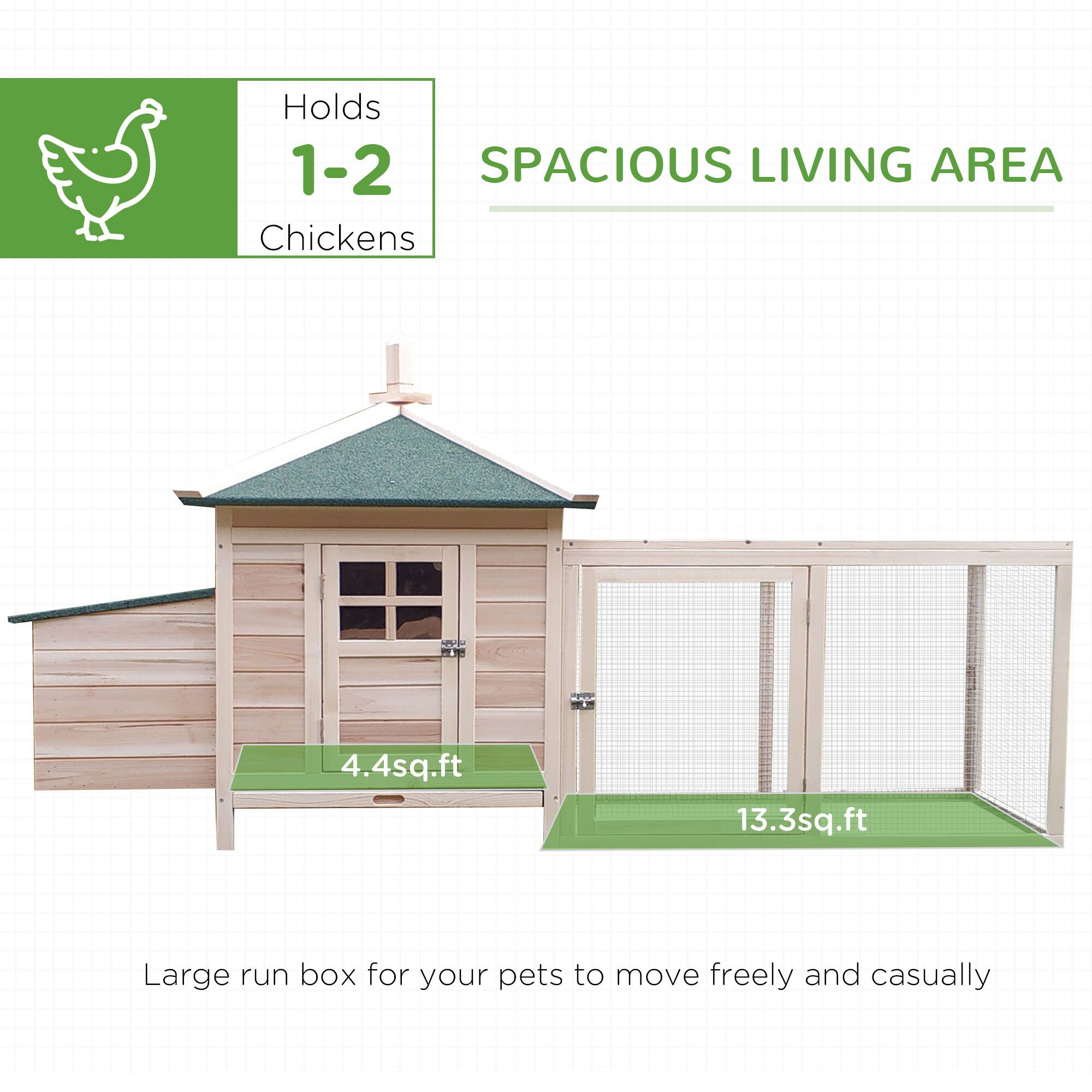 Holds 1-2 Chickens

SPACIOUS LIVING AREA

4.4 sq.ft

13.3 sq.ft

Large run box for your pets to move freely and casually