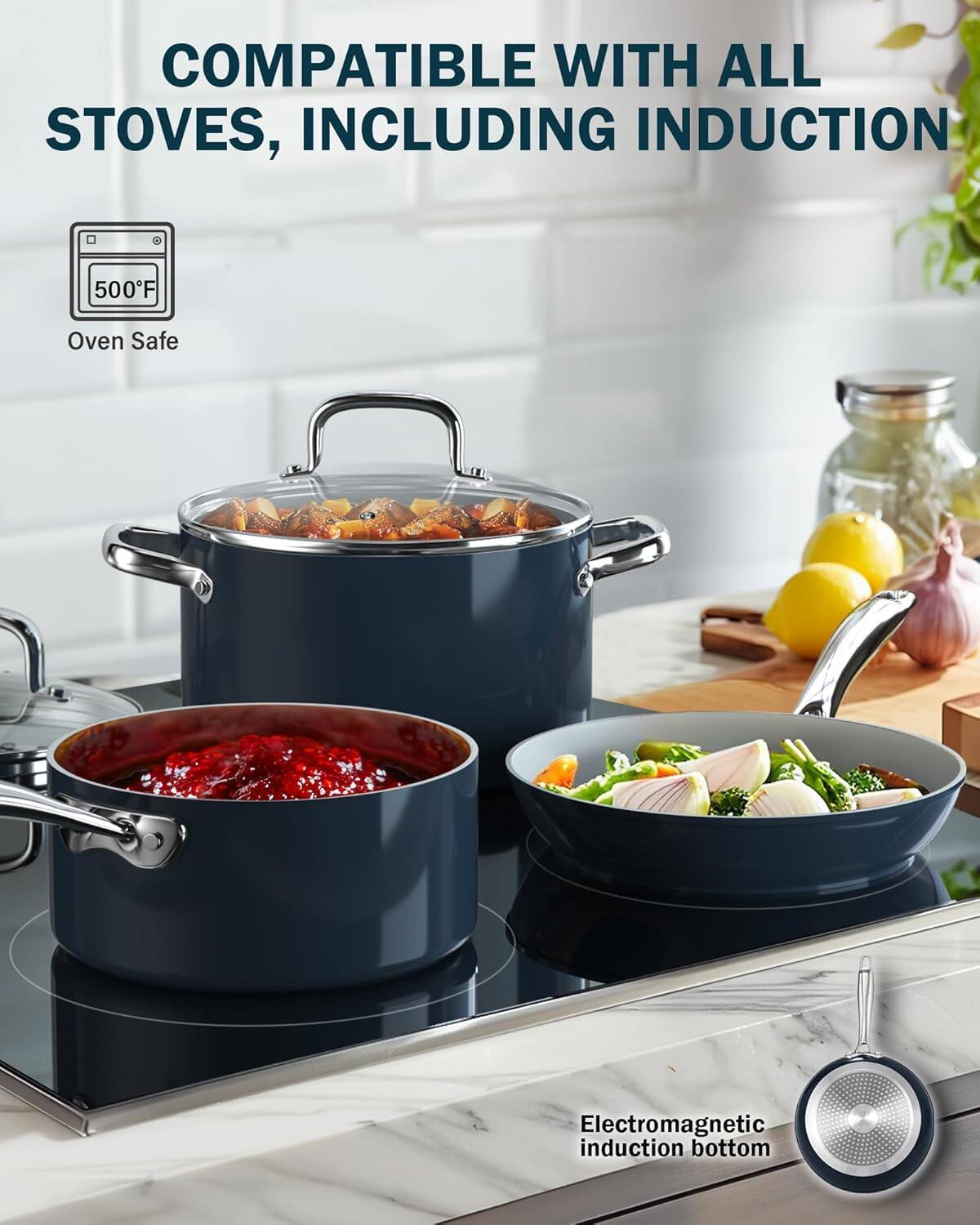 COMPATIBLE WITH ALL STOVES, INCLUDING INDUCTION

500°F Oven Safe

Electromagnetic induction bottom