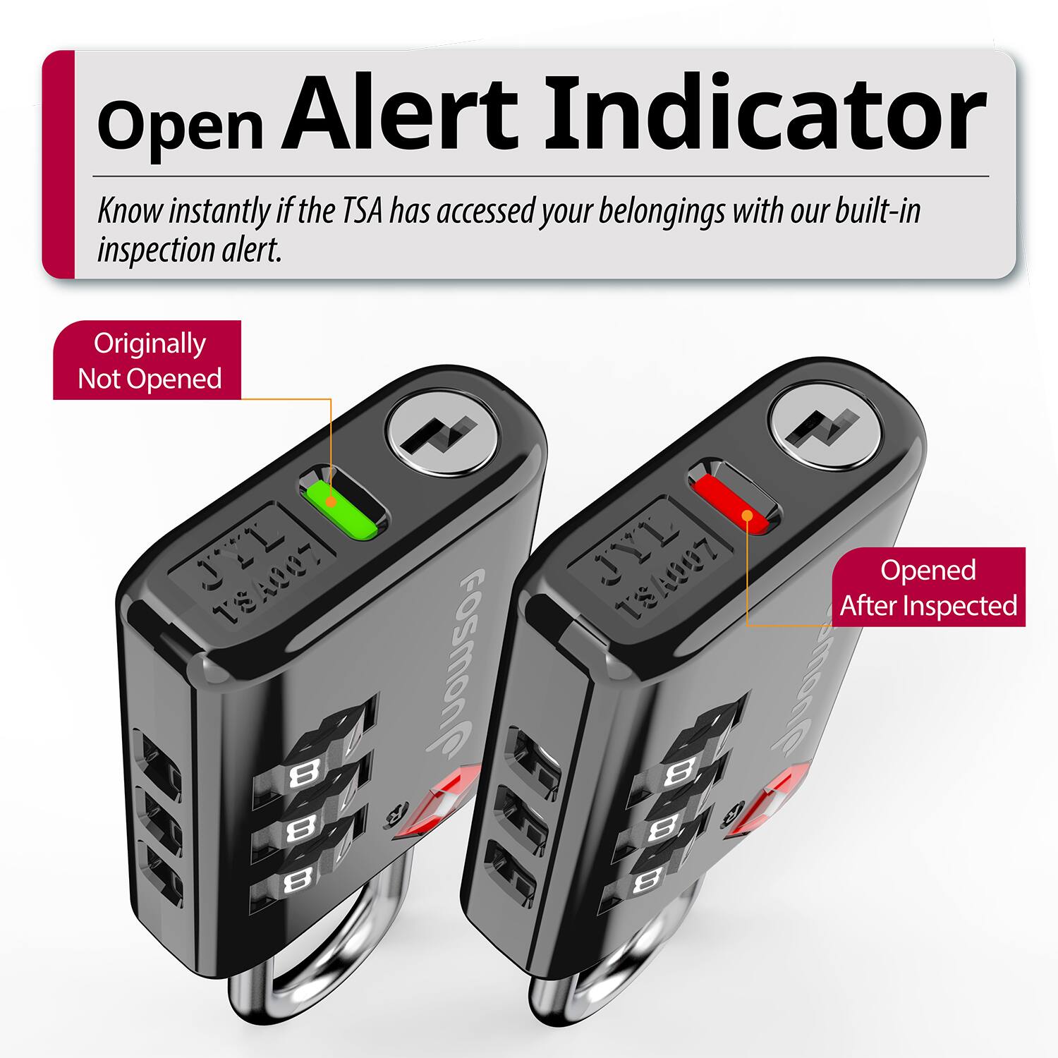 Open Alert Indicator  
Know instantly if the TSA has accessed your belongings with our built-in inspection alert.  

Originally Not Opened  
JYL T8A007  

Opened After Inspected