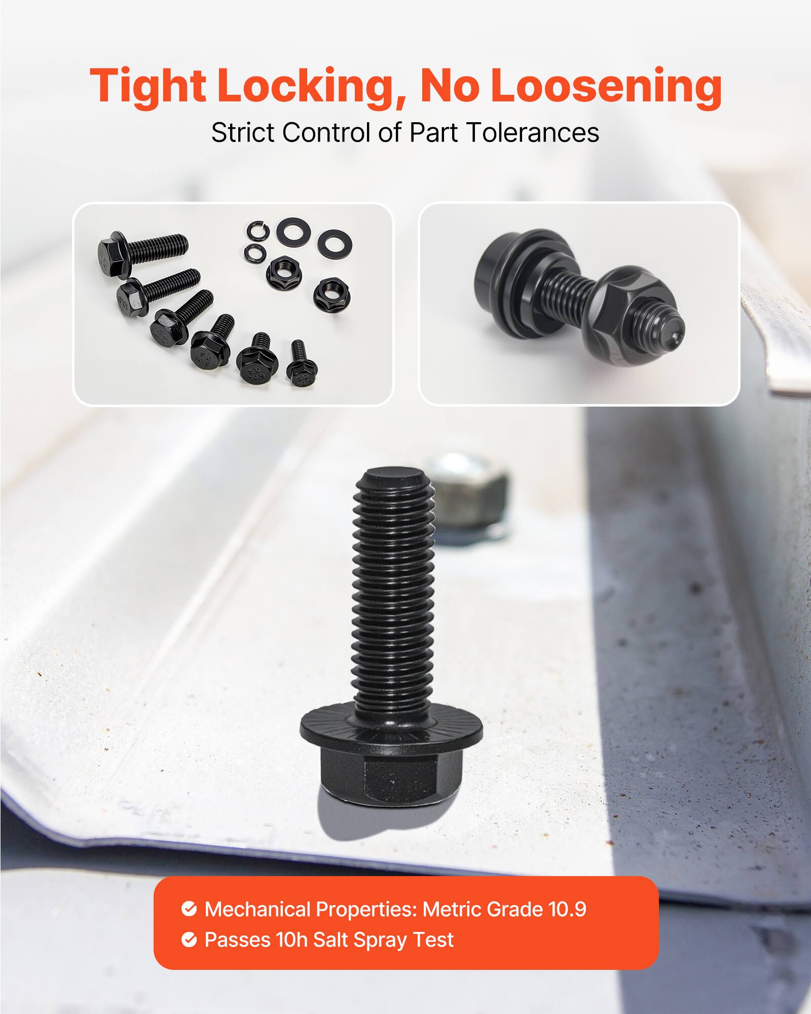 Tight Locking, No Loosening  
Strict Control of Part Tolerances  

Mechanical Properties: Metric Grade 10.9  
Passes 10h Salt Spray Test