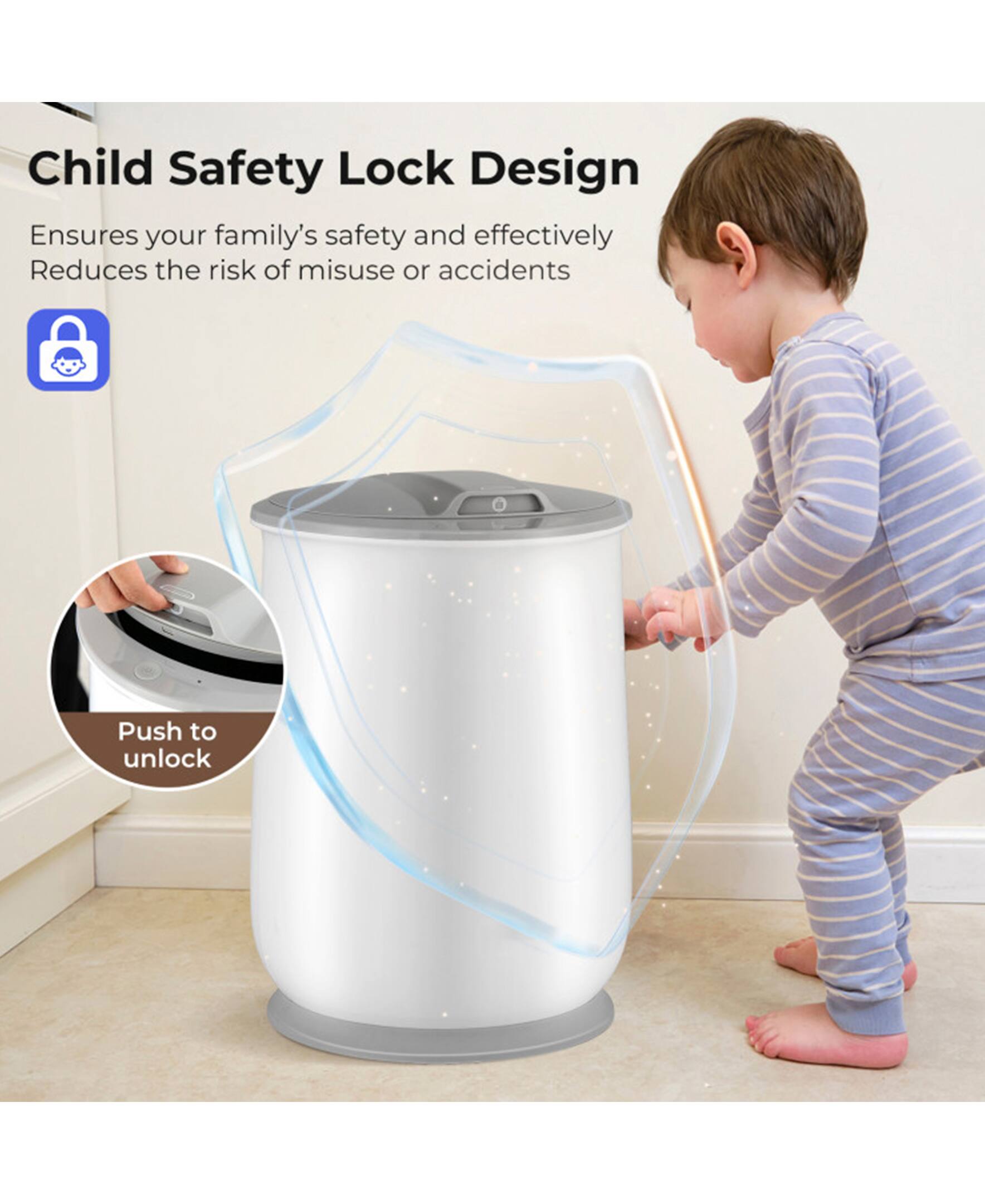 Child Safety Lock Design  
Ensures your family's safety and effectively reduces the risk of misuse or accidents  
Push to unlock