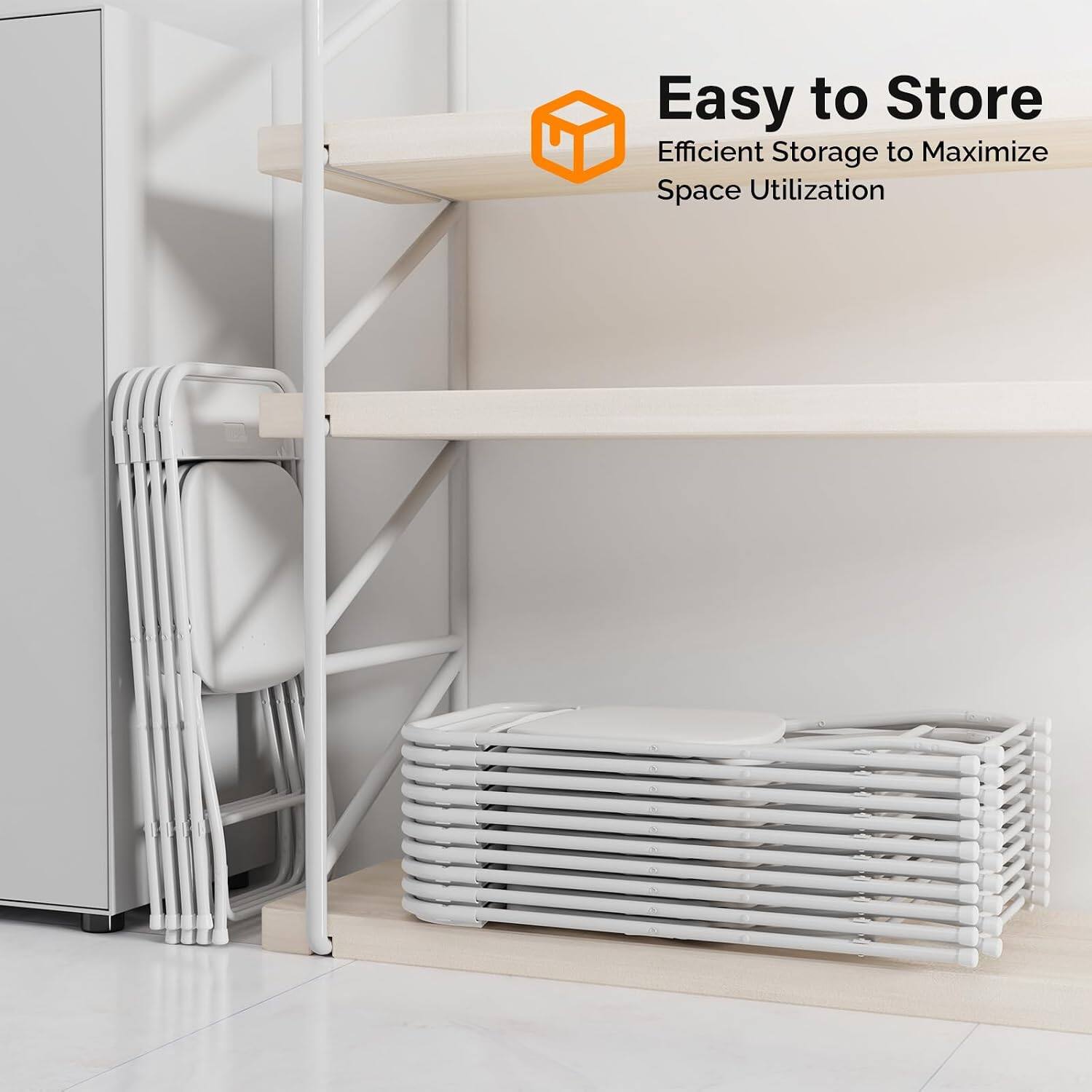 Easy to Store  
Efficient Storage to Maximize Space Utilization