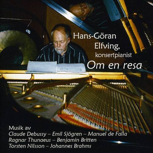 Hans-Göran Elfving, konsertpianist  
Om en resa  

Musik av  
Claude Debussy - Emil Sjögren - Manuel de Falla  
Ragnar Thunaeus - Benjamin Britten  
Torsten Nilsson - Johannes Brahms