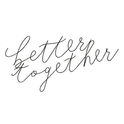 better together