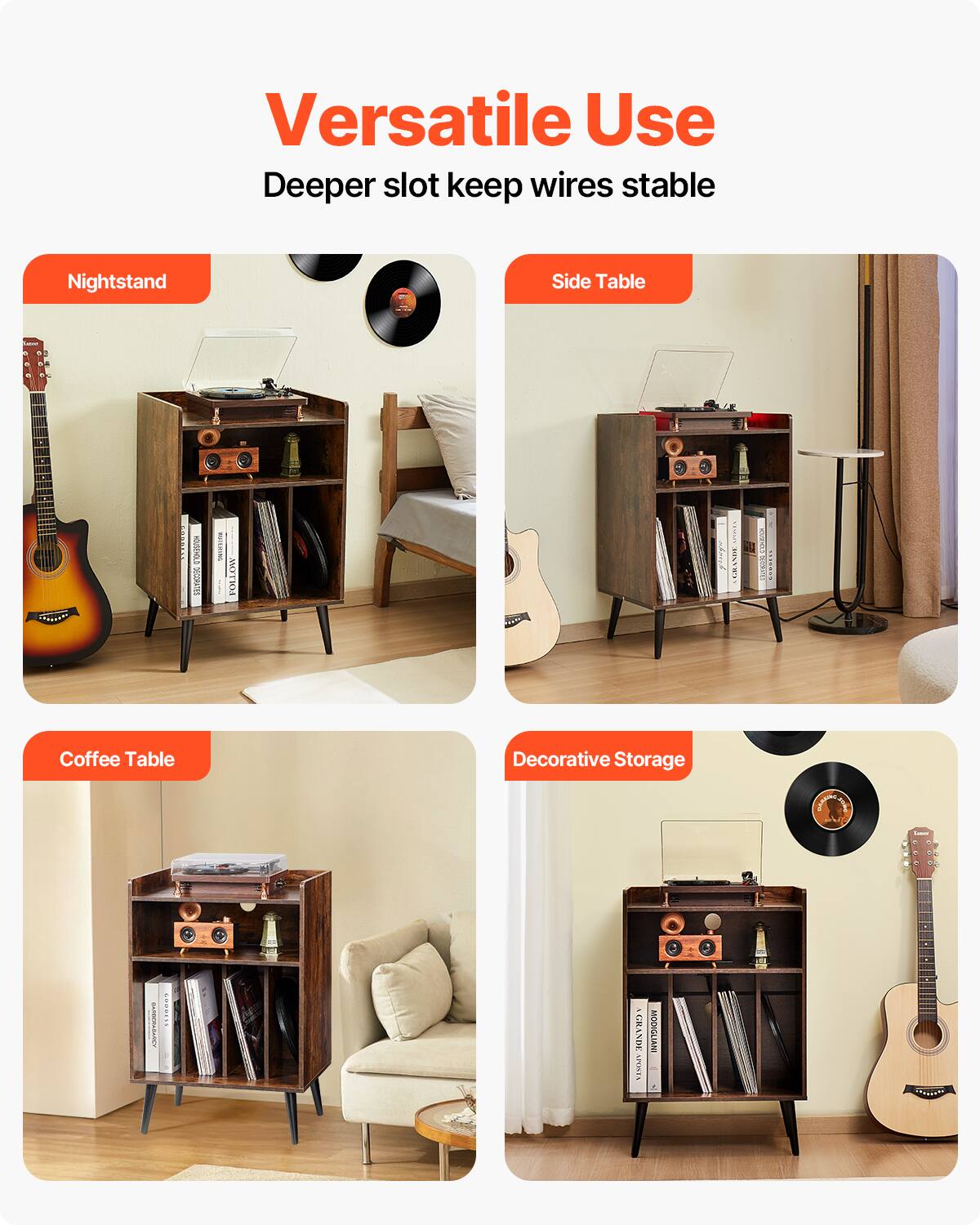 Versatile Use  
Deeper slot keep wires stable  

Nightstand  
Side Table  
Coffee Table  
Decorative Storage