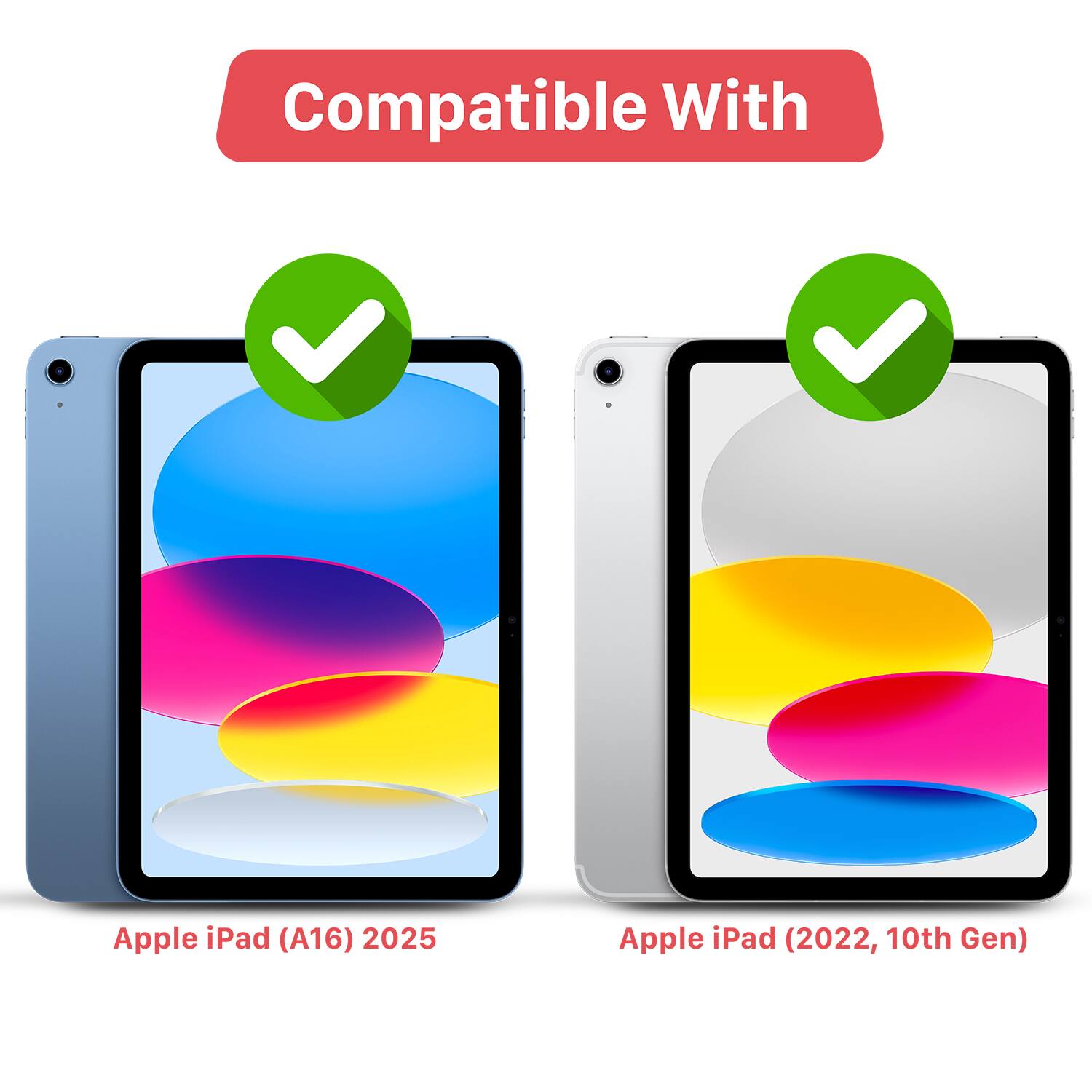 Compatible With

- Apple iPad (A16) 2025
- Apple iPad (2022, 10th Gen)