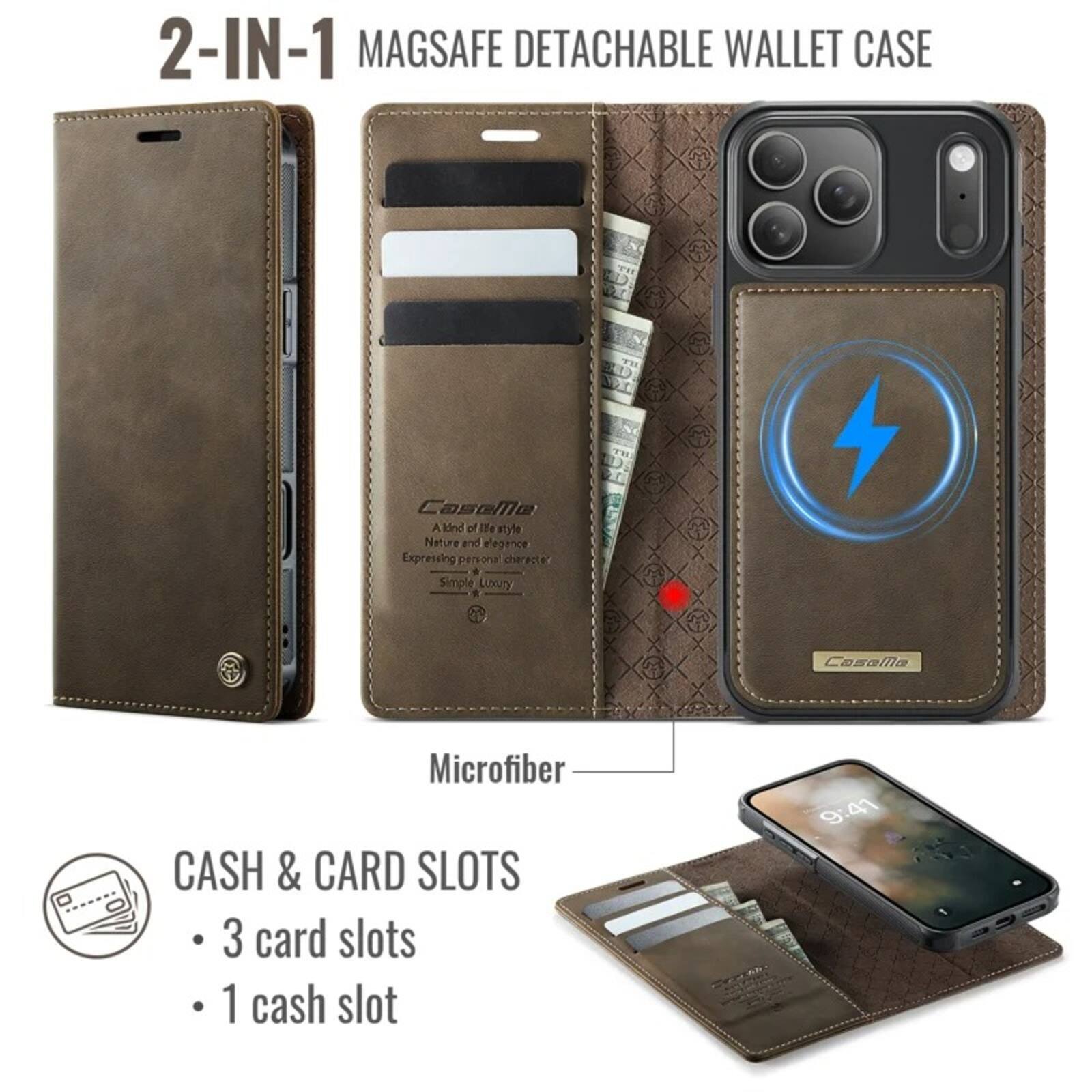 2-IN-1 MAGSAFE DETACHABLE WALLET CASE

Caseme
A kind of life style
Nature and elegance
Expressing personal character
Simple Luxury

Microfiber

CASH & CARD SLOTS
- 3 card slots
- 1 cash slot

9:41