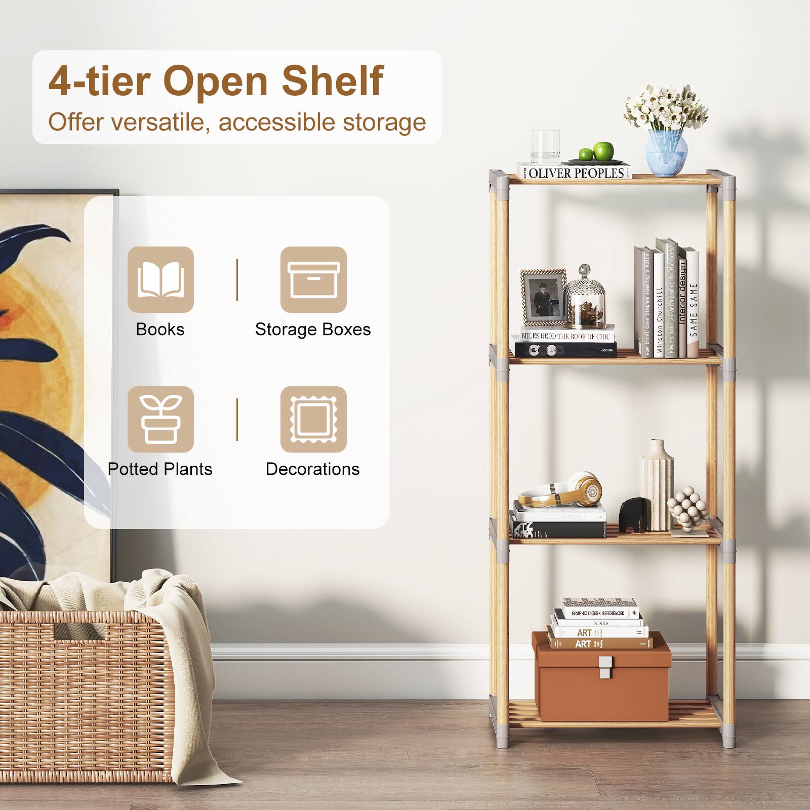 4-tier Open Shelf  
Offer versatile, accessible storage  

Books  
Storage Boxes  
Potted Plants  
Decorations  

OLIVER PEOPLES  
Books Storage Boxes  
Potted Plants Decorations  

- O.O + ... ART DI ART D