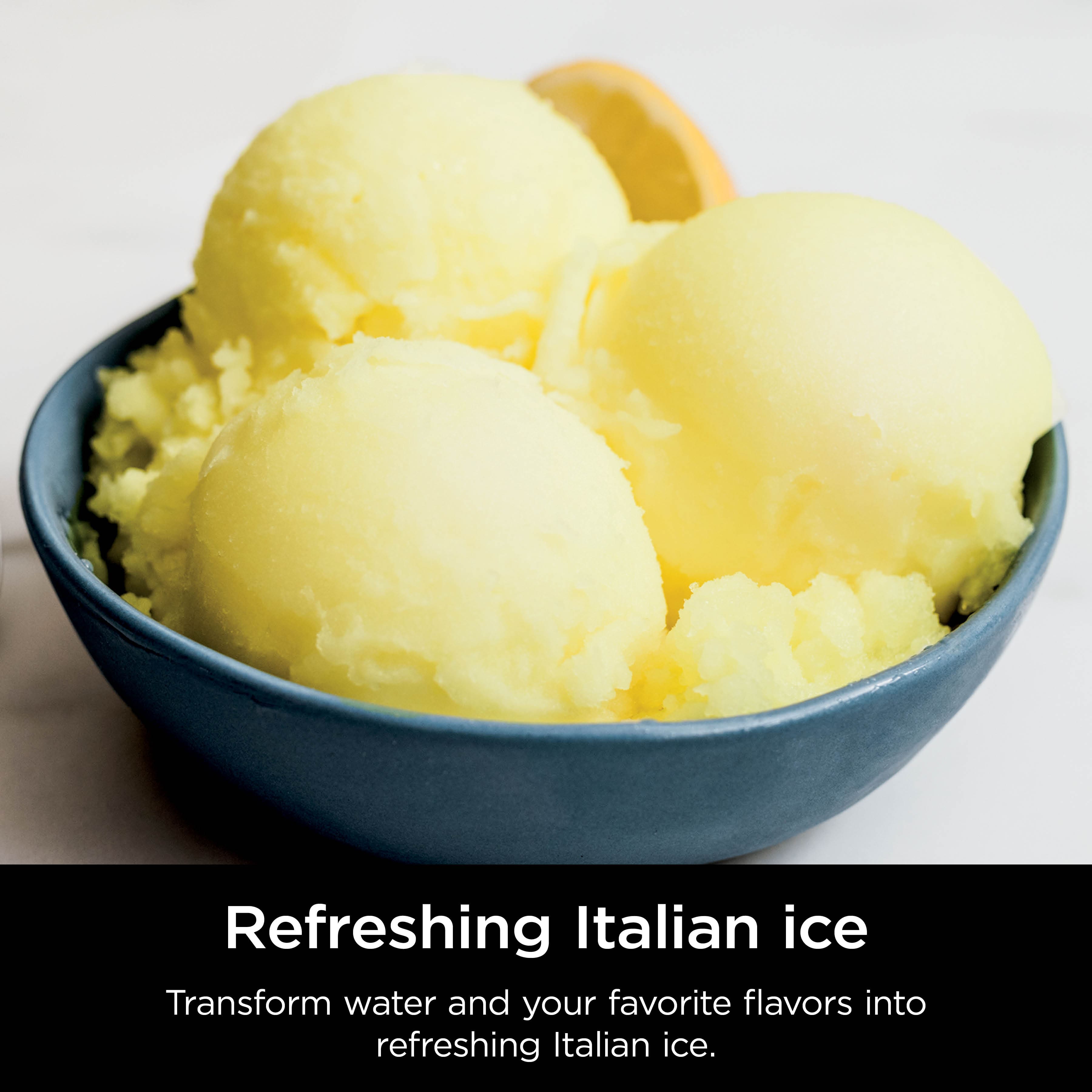 Refreshing Italian ice: Transform water and your favorite flavors into refreshing Italian ice.