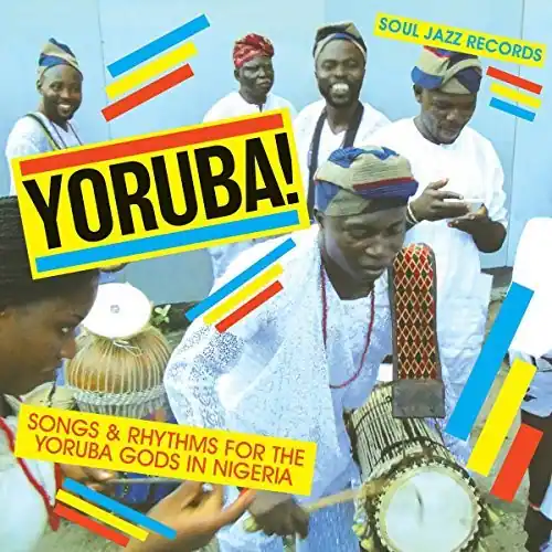 SOUL JAZZ RECORDS  
YORUBA!  
SONGS & RHYTHMS FOR THE YORUBA GODS IN NIGERIA