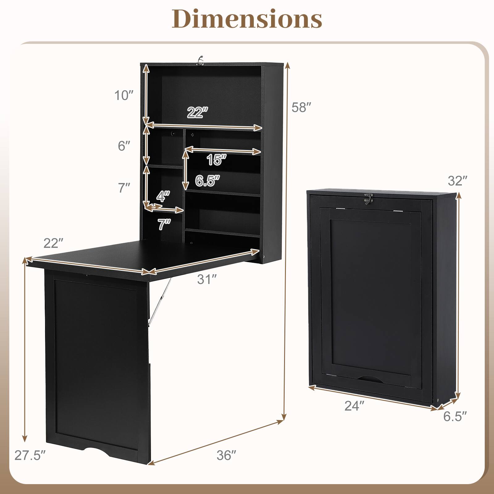 Dimensions
10"
22"
58"
6" 7"
4"
15" 6.5"
32"
22"
7"
31"
24"
6.5"
27.5"
36"