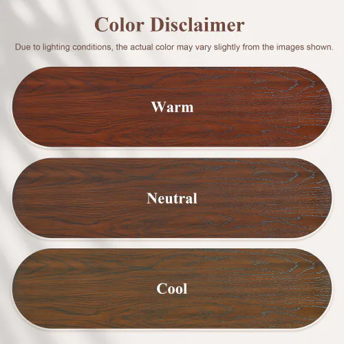 Color Disclaimer  
Due to lighting conditions, the actual color may vary slightly from the images shown.  
Warm  
Neutral  
Cool