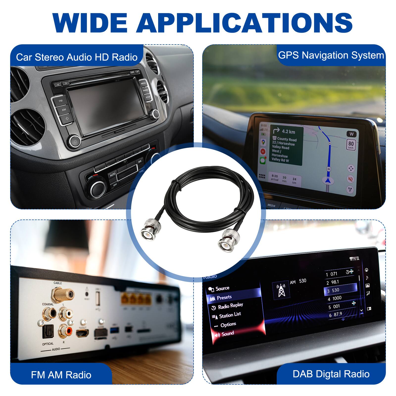 WIDE APPLICATIONS

Car Stereo Audio HD Radio

GPS Navigation System

FM AM Radio

DAB Digital Radio

CABLE COAXIAL OPTICAL AUDIO

Source Presets Radio Replay Station List Options Sound

AM 530 1 071 + 2 98.1 E 530 4 1000 5 001 6 87.9

County Road 22 Horseshoe Valley Road West Horseshoe Valley Rd W

4.2 km

80 tNS .S is a m 24 i 1 f V Mn