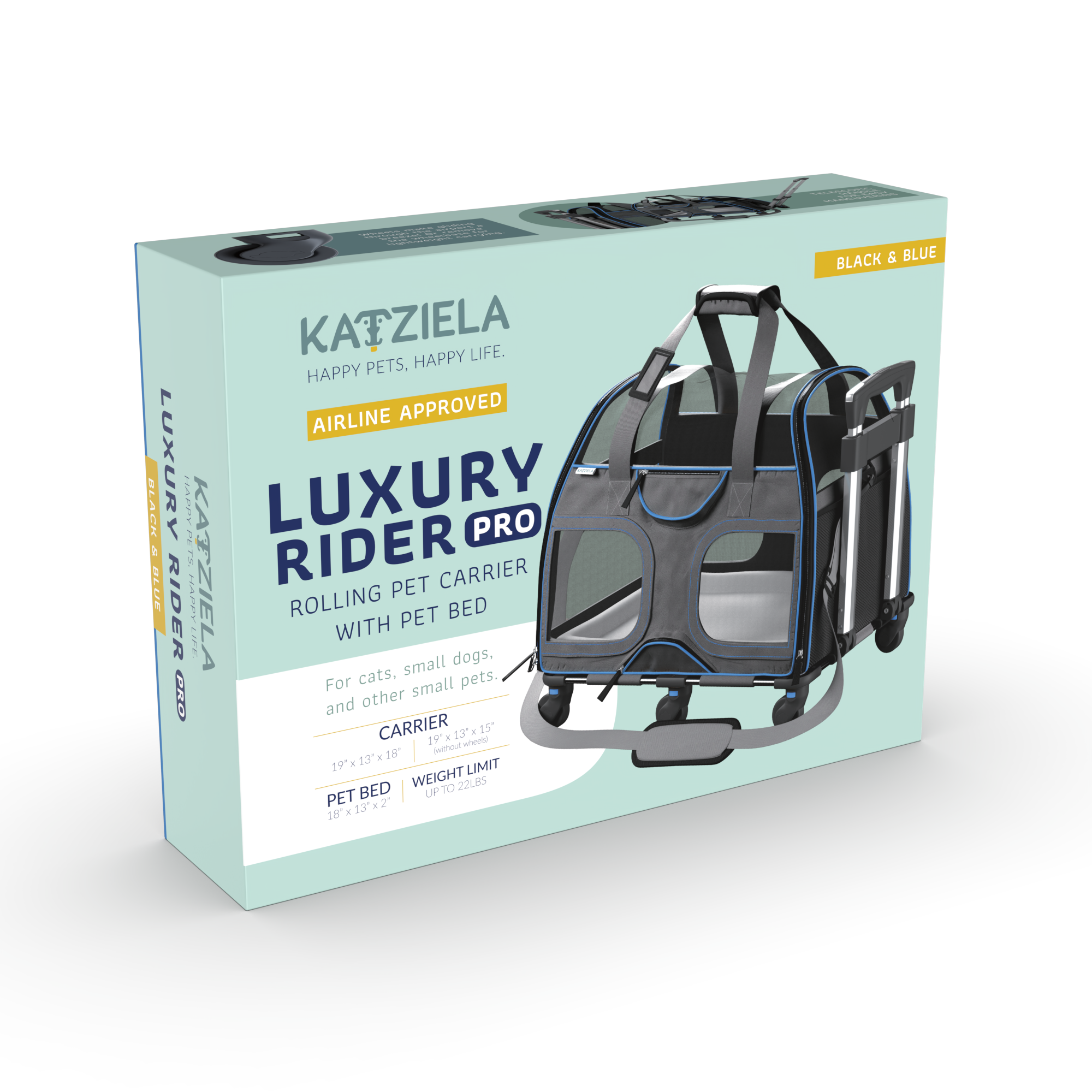 KATZIELA  
HAPPY PETS, HAPPY LIFE.  

AIRLINE APPROVED  
LUXURY RIDER PRO  
ROLLING PET CARRIER WITH PET BED  

For cats, small dogs, and other small pets.  

CARRIER  
19" x 13" x 18"  

PET BED  
18" x 13" x 2"  

WEIGHT LIMIT  
UP TO 22 LBS  

BLACK & BLUE