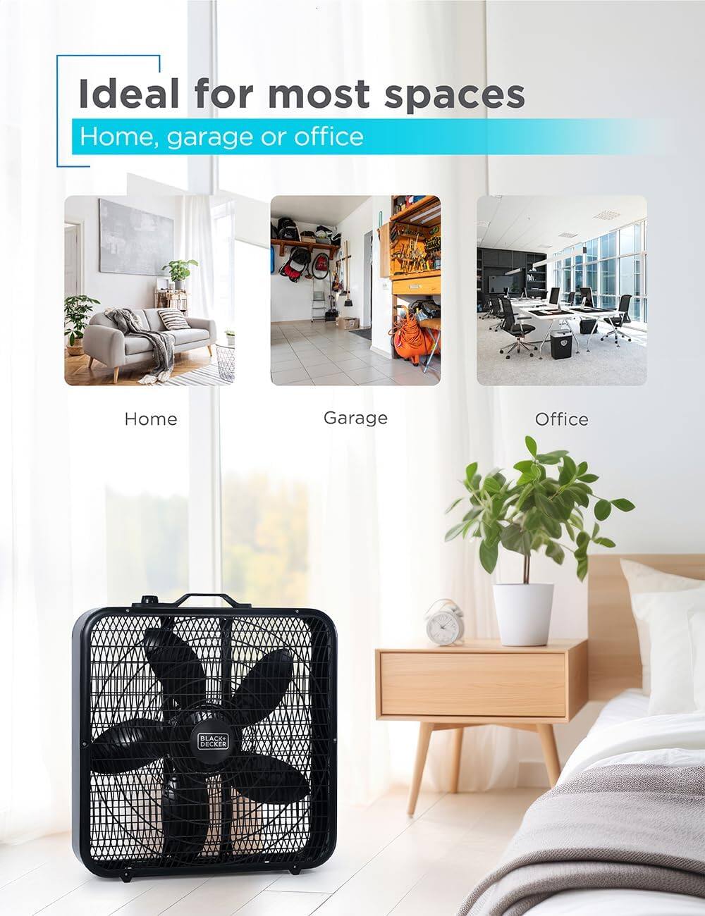 Ideal for most spaces Home, garage or office
BLACK+ DECKER