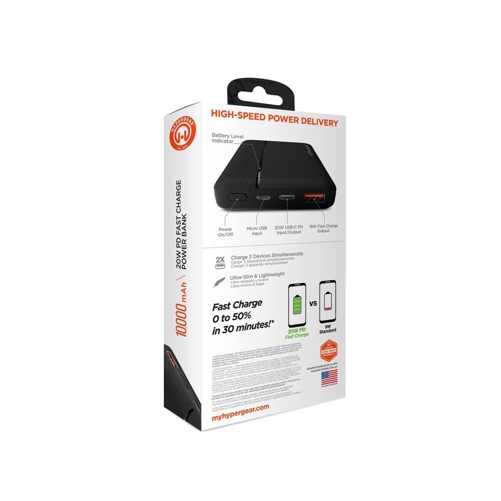 HYPERGEAR  
HIGH-SPEED POWER DELIVERY  
Contains: Battery Level Indicator, ICA CHARGE BANK FAST On/Off Power Micro Input USB 20W Input/ USB-C Output 18W Output Fast Charge PD 20W POWER 2X Ultra-Charger  
Cargar Charge Slim 2 dispositivos apparells 2 Devices & Lightweight simultaneamente Simultaneously Ultra-delgado Ultra-mince lger  
Fast Charge vs 10,000 mAh O to 50% in 30 minutes!*  
20W PD Standard 5W Fast Charge  
myhypergear.com