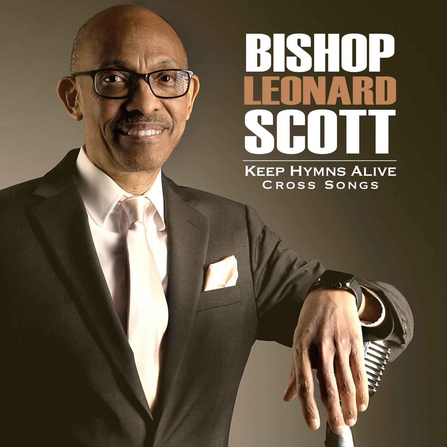 BISHOP LEONARD SCOTT  
KEEP HYMNS ALIVE  
CROSS SONGS