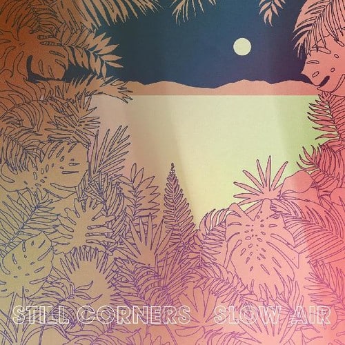 Still Corners - Slow Air   - COMPACT DISCS [CD] price history on PriceWatchPro