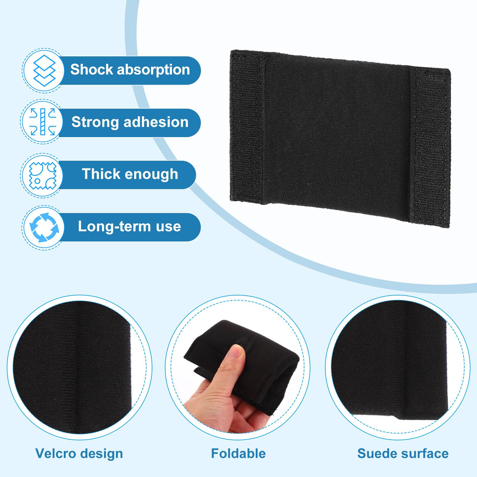 - Shock absorption
- Strong adhesion
- Thick enough
- Long-term use
- Velcro design
- Foldable
- Suede surface