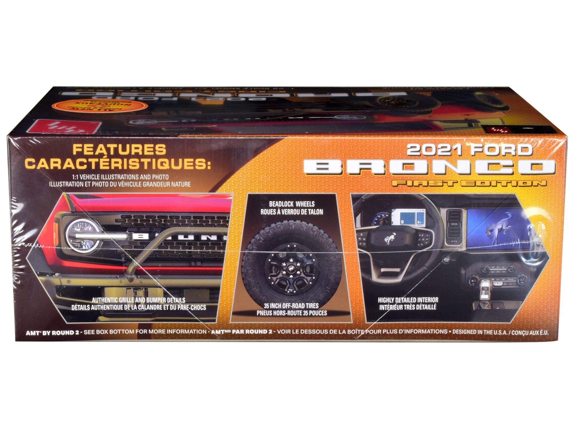 O4LEDE F TEN 114 FEATURES 2021 FORD CARACTERISTIQUES: BRONCO 1:1 VEHICLE ILLUSTRATIONS AND PHOTO ILLUSTRATION ET PHOTO DU VEHICULE GRANDEUR NATURE FIRST EDITION BEADLOCK WHEELS ROUES VERROU DE TALON BYOUN DRO.G AUTHENTIC GRILLE AND BUMPER DETAILS DETAILS AUTHENTIQUE DE LA CALANDRE ET DU PARE-CHOCS 35 INCH OFF-ROAD TIRES PNEUS HORS-ROUTE 35 POUCES HIGHLY DETAILED INTERIOR INTERIEUR TRS DETAILE AMT BY ROUND 2 2-SEE BOX BOTTOM FOR MORE INFORMATION- AMTH PAR ROUND 2 VOIR LE DESSOUS DE LA BOTEPOUR PLUS D'INFORMATIONS DESIGNED IN THE U.S.A. CONU AUX E.U.