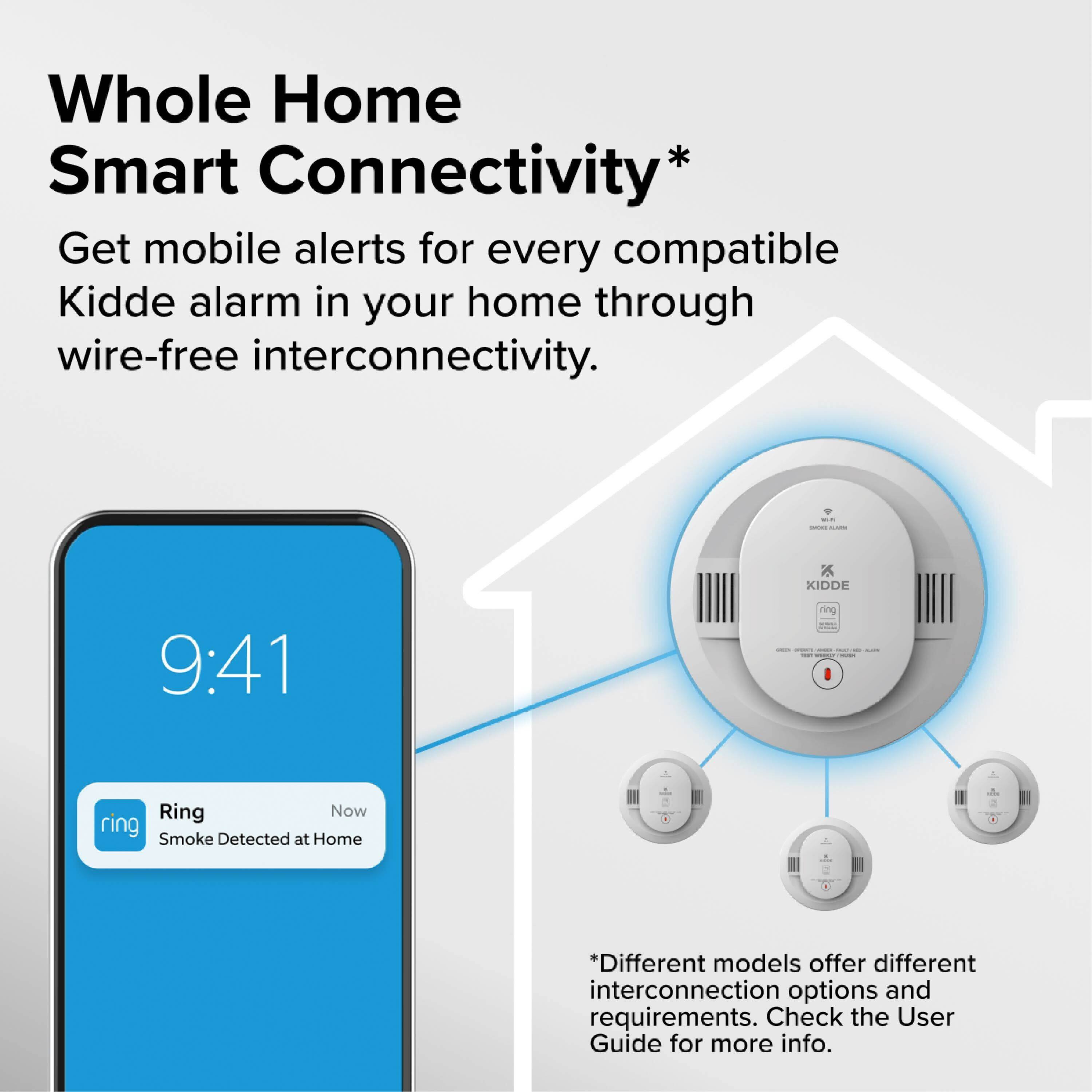 Whole Home Smart Connectivity*  
Get mobile alerts for every compatible Kidde alarm in your home through wire-free interconnectivity.  

9:41  
Ring Now  
Smoke Detected at Home  

*Different models offer different interconnection options and requirements. Check the User Guide for more info.
