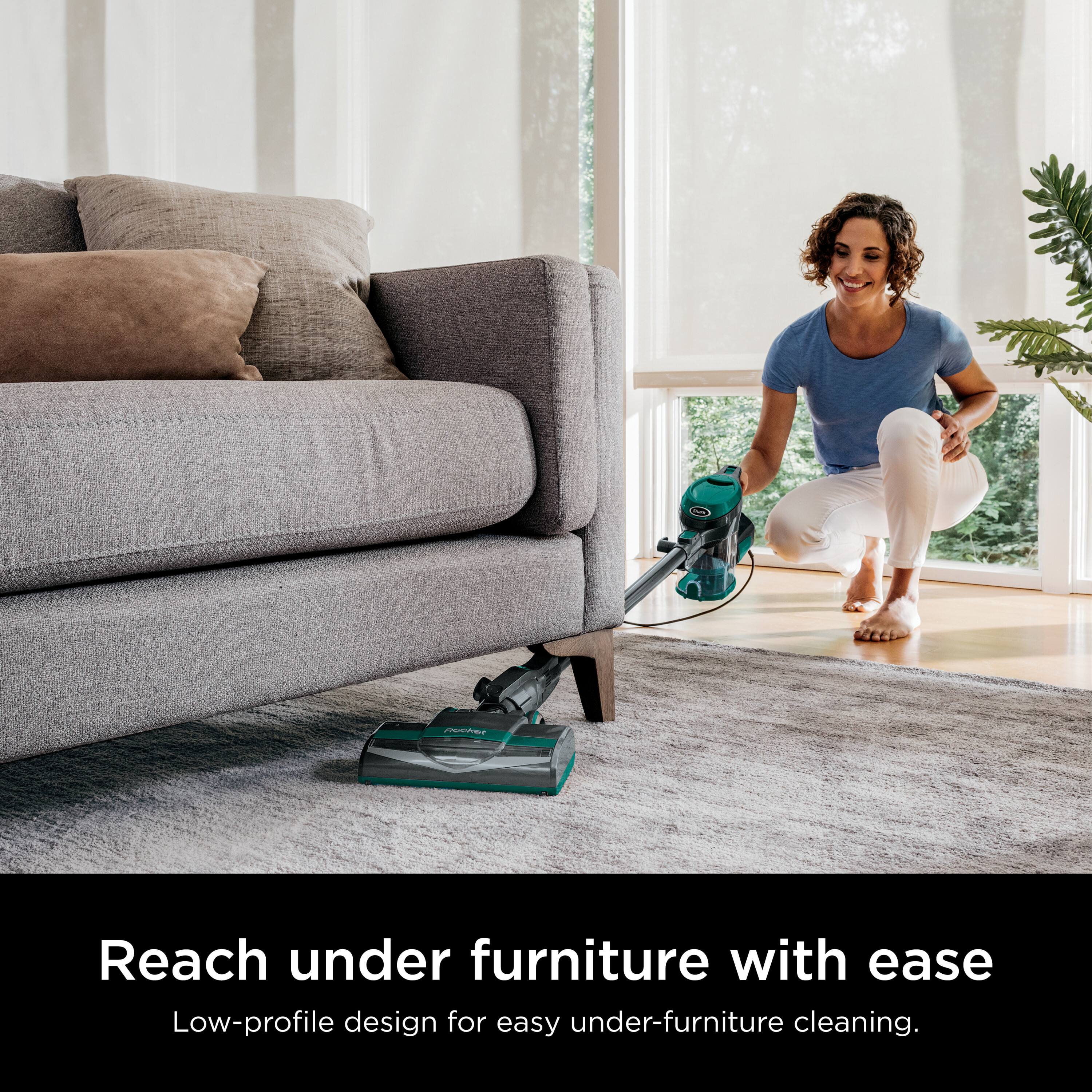 Reach under furniture with ease  
Low-profile design for easy under-furniture cleaning.