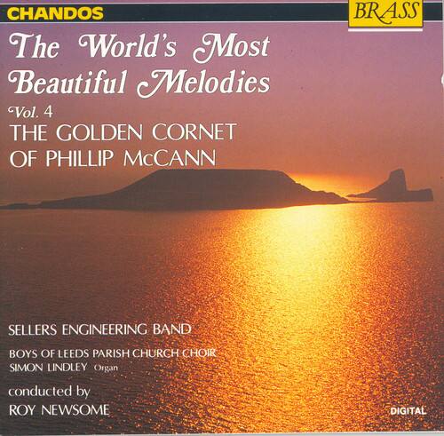 CHANDOS  
The World's Most Beautiful Melodies  
Vol. 4  
THE GOLDEN CORNET OF PHILLIP McCANN  

SELLERS ENGINEERING BAND  
BOYS OF LEEDS PARISH CHURCH CHOIR  
SIMON LINDLEY (Organ)  
conducted by ROY NEWSOME  

DIGITAL