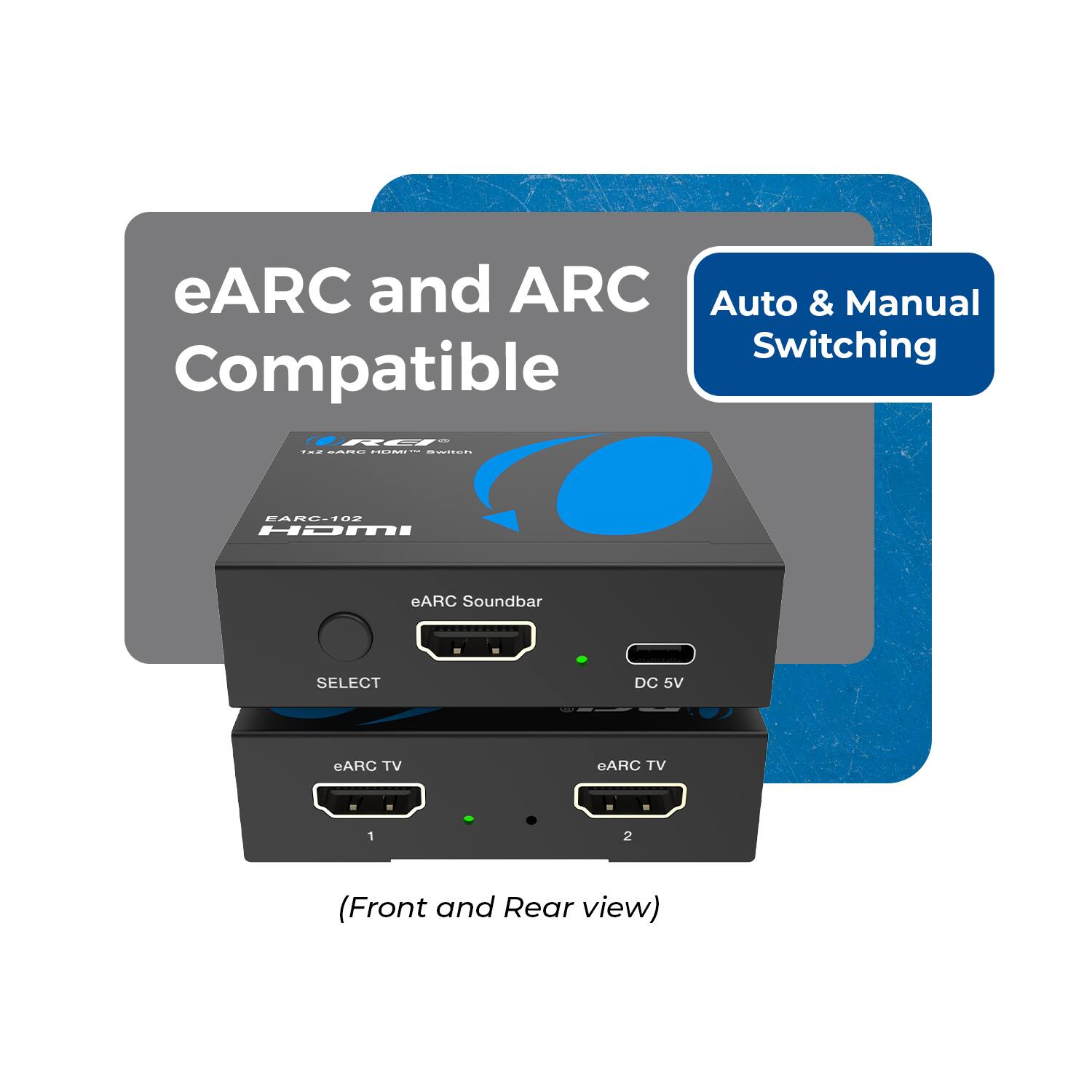 eARC and ARC Auto & Manual Switching Compatible  
EARC-102 HiTI eARC Soundbar  
SELECT DC 5V  
eARC TV 1  
eARC TV 2  
(Front and Rear view)
