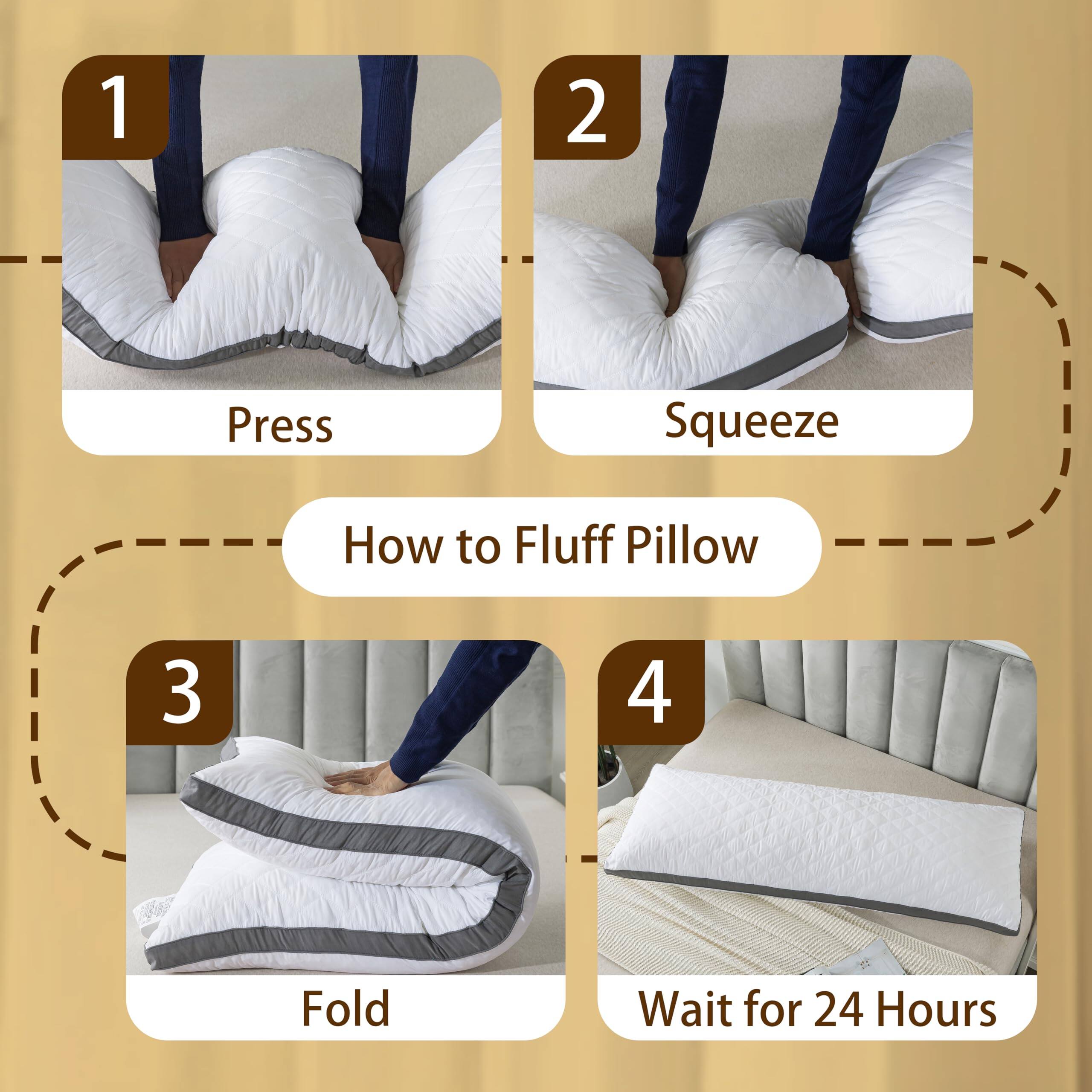 1. Press  
2. Squeeze  
3. Fold  
4. Wait for 24 Hours  

How to Fluff Pillow