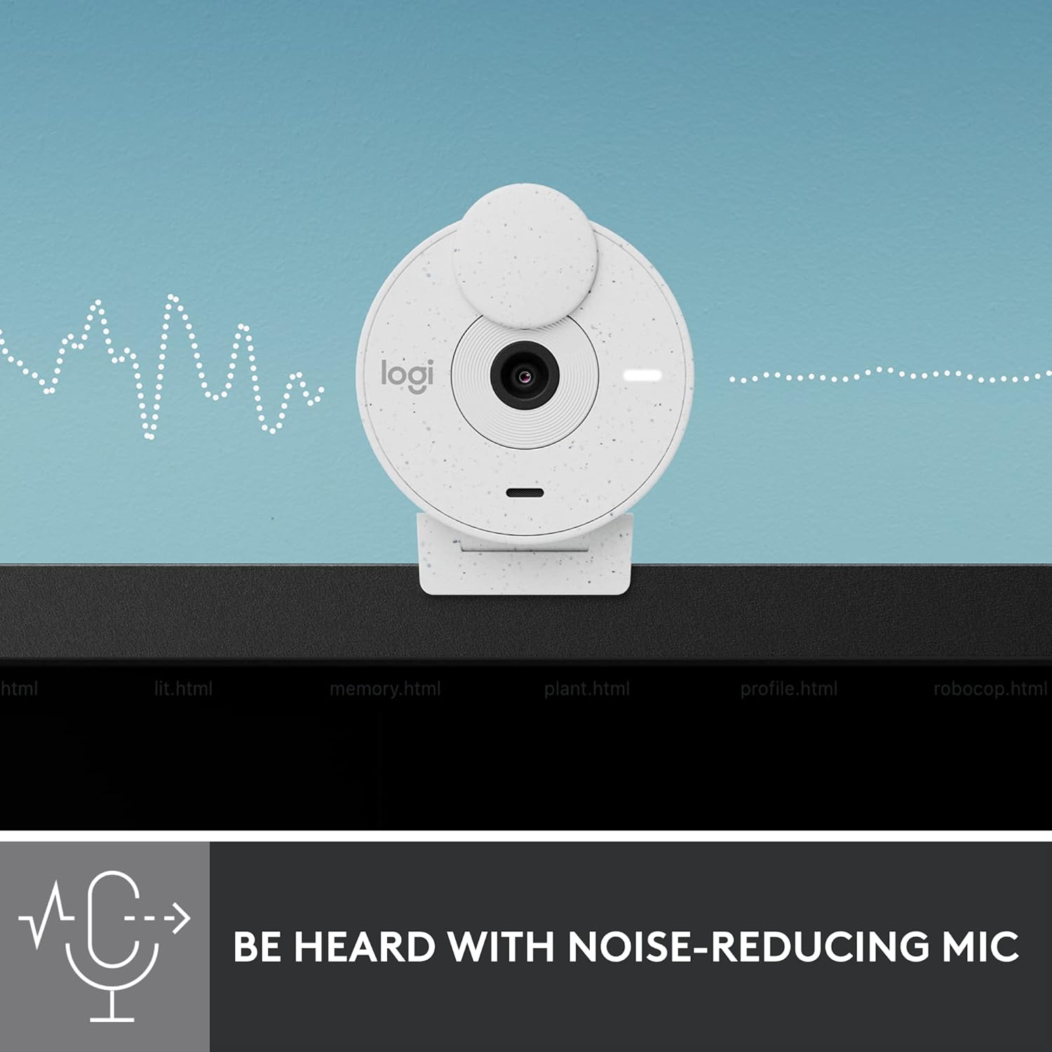 - M logi.html
- lit.html
- memory.html
- plant.html
- profile.html
- robocop.html

BE HEARD WITH NOISE-REDUCING MIC