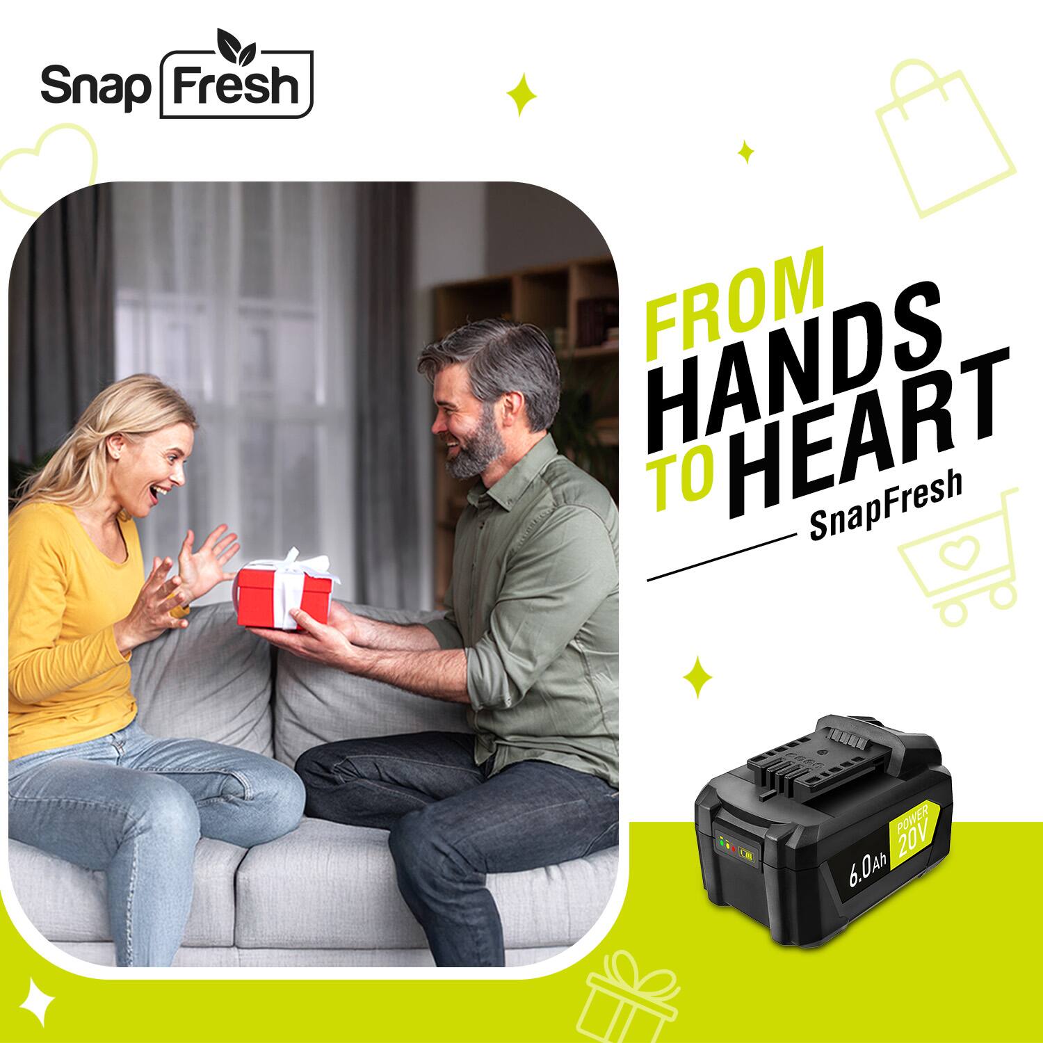 Snap Fresh  
FROM HANDS TO HEART  
SnapFresh  
POWER 20V 6.0Ah