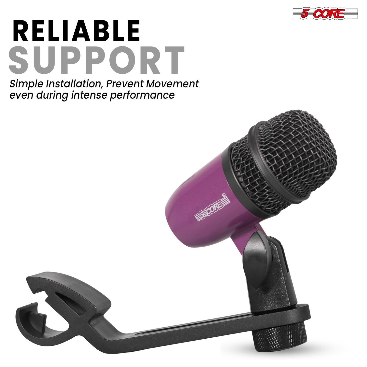 RELIABLE SUPPORT  
Simple Installation, Prevent Movement even during intense performance  

5 CORE