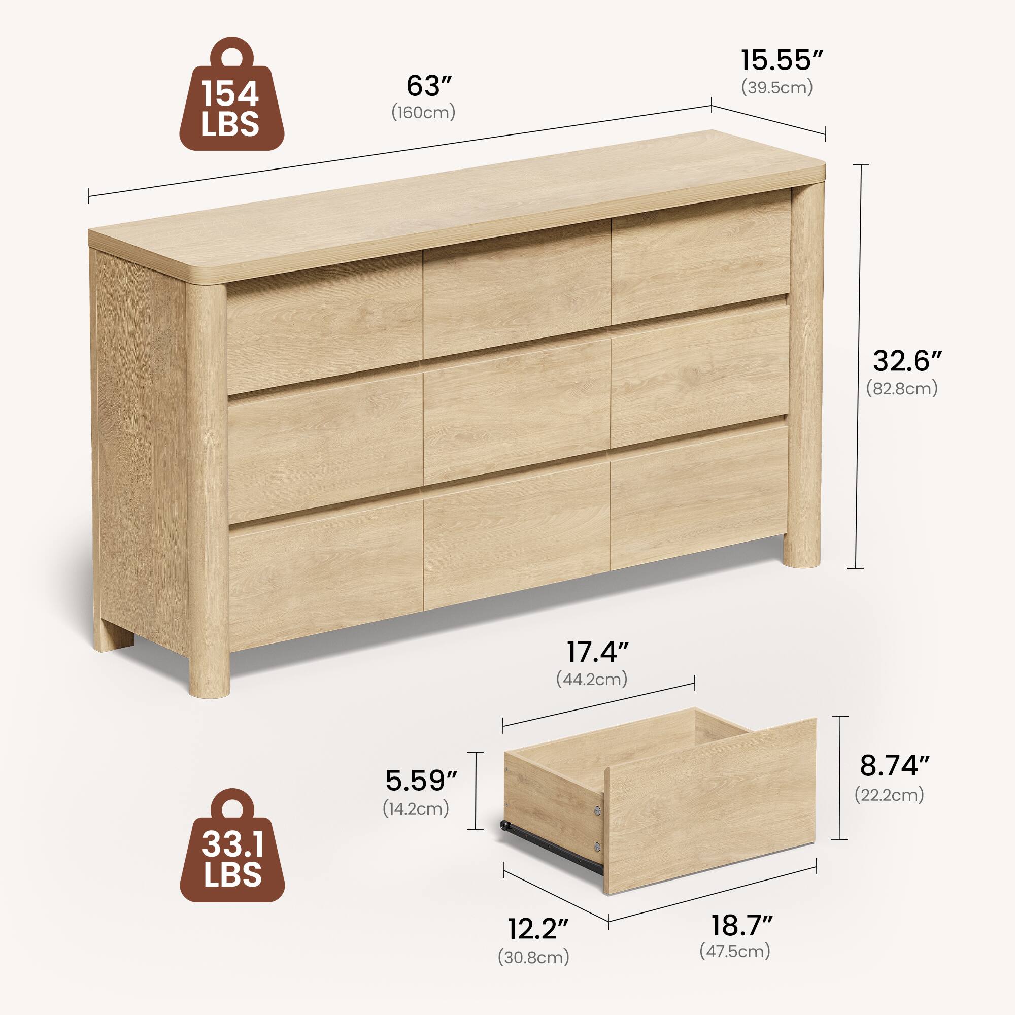 154 LBS  
63" (160cm)  
15.55" (39.5cm)  
32.6" (82.8cm)  
17.4" (44.2cm)  
33.1 LBS  
5.59" (14.2cm)  
8.74" (22.2cm)  
12.2" (30.8cm)  
18.7" (47.5cm)