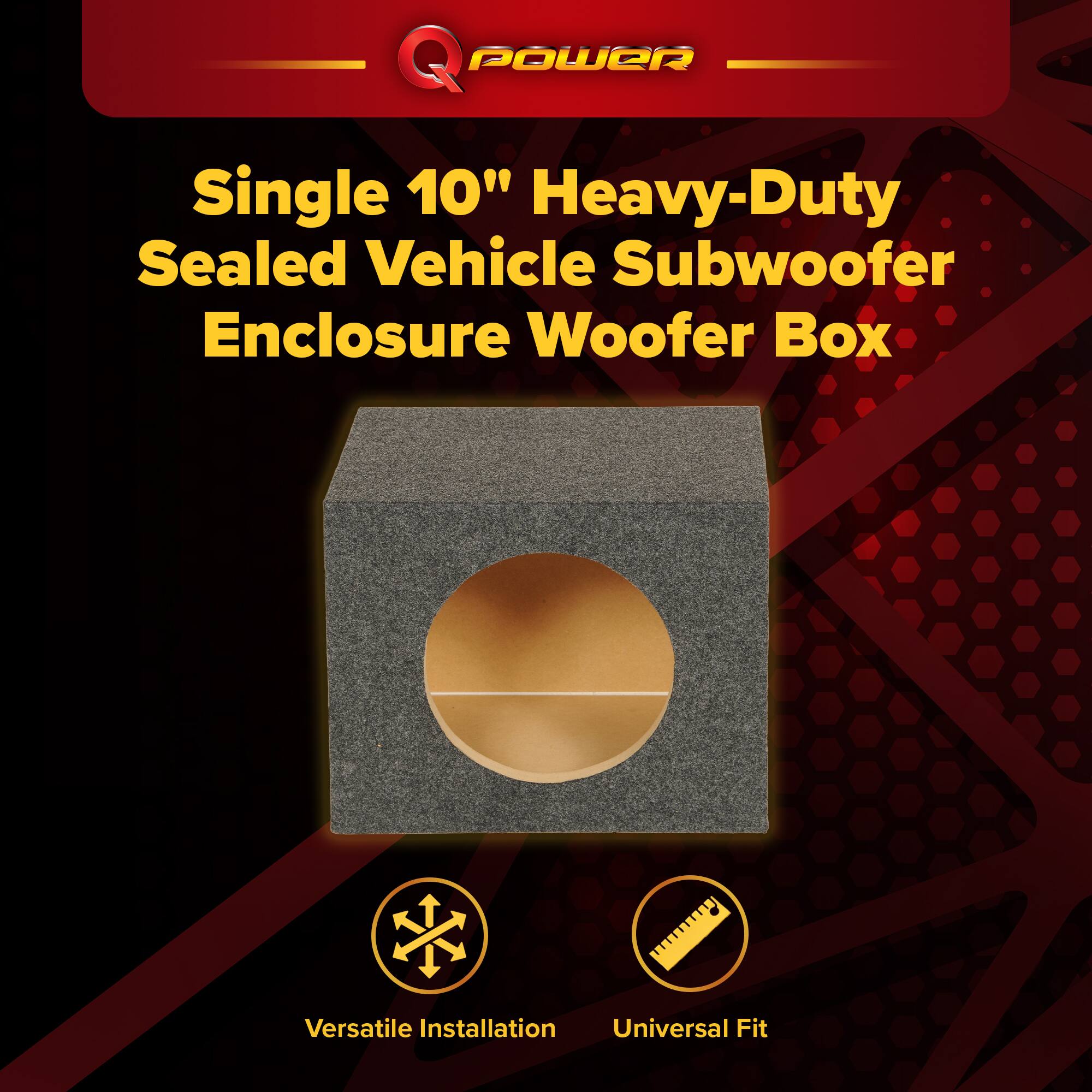 Q POWER Single 10" Heavy-Duty Sealed Vehicle Subwoofer Enclosure Woofer Box  
Versatile Installation  
Universal Fit