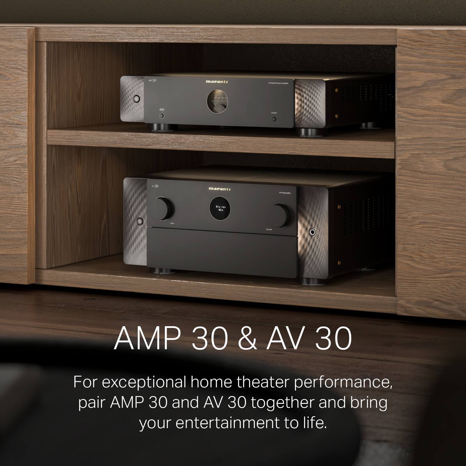 marantz i N E AMP 30 & AV 30

For exceptional home theater performance, pair AMP 30 and AV 30 together and bring your entertainment to life.