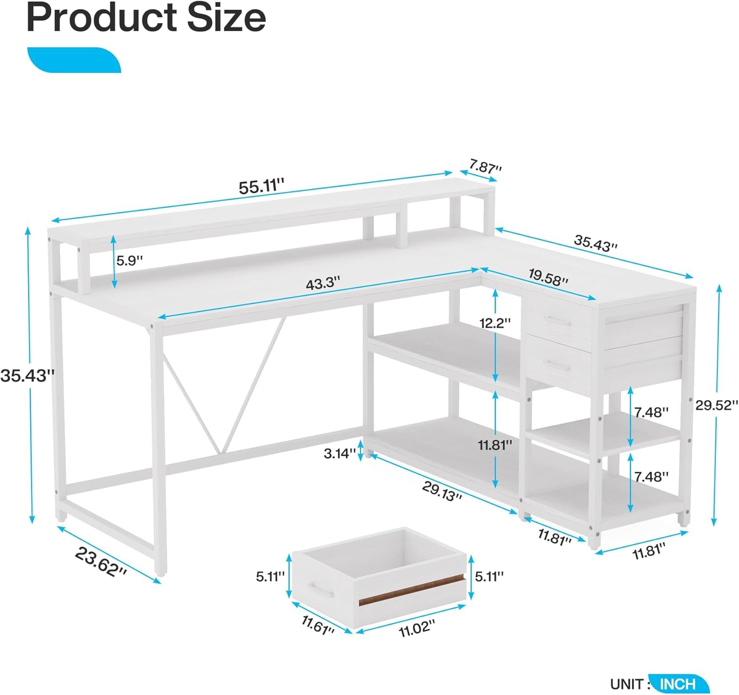 Product Size
55.11"
7.87"
5.9"
43.3"
35.43"
19.58"
12.2"
35.43"
7.48"
29.52"
3.14"
11.81"
29.13"
7.48"
23.62"
5.11"
5.11"
11.81"
11.81"
11.61"
11.02"
UNIT INCH