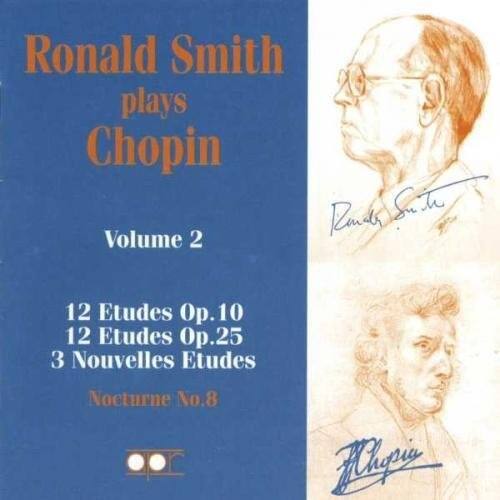 Ronald Smith plays Chopin  
Volume 2  

12 Etudes Op.10  
12 Etudes Op.25  
3 Nouvelles Etudes  
Nocturne No.8  

Chopin