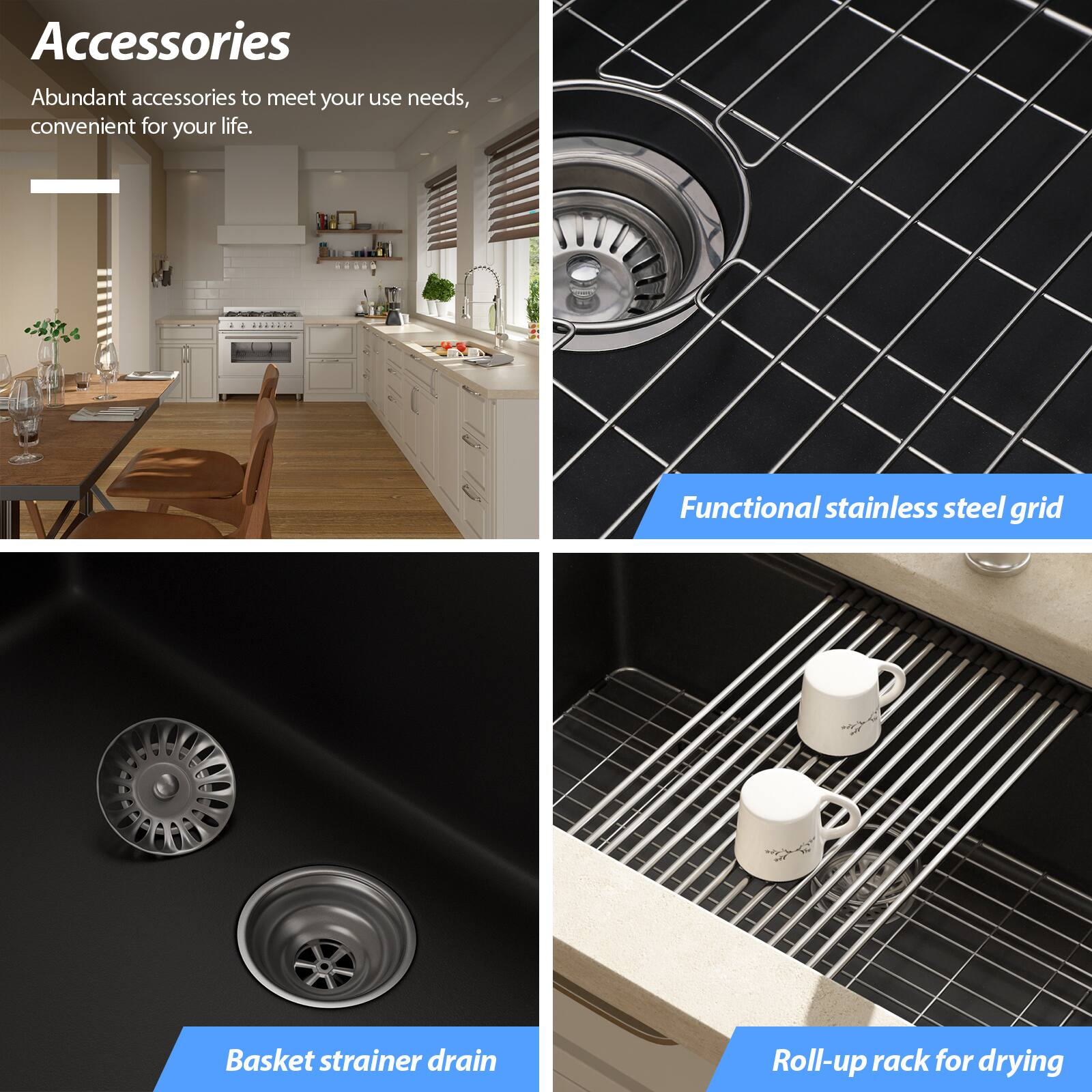 Accessories

Abundant accessories to meet your use needs, convenient for your life.

Functional stainless steel grid

Basket strainer drain

Roll-up rack for drying