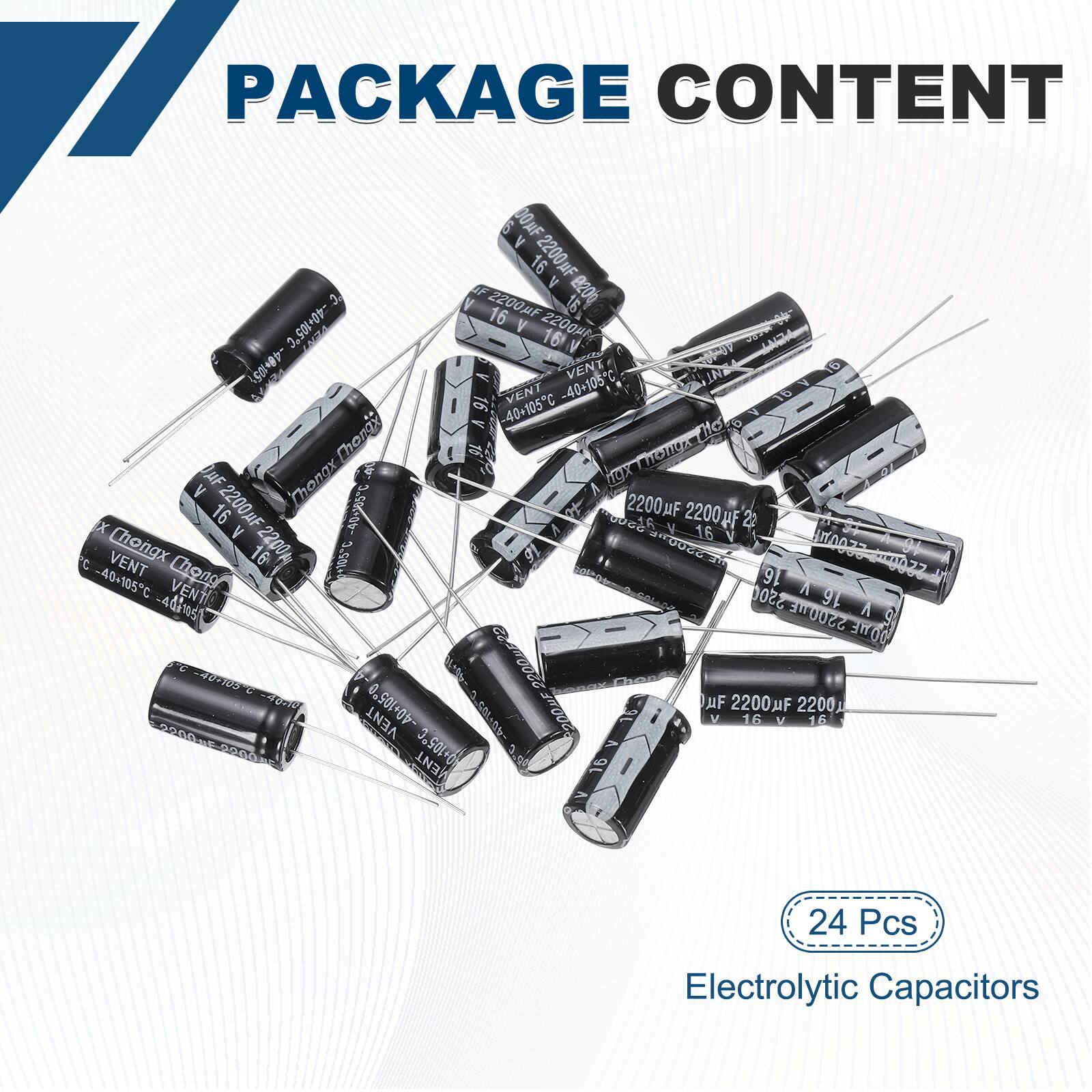 PACKAGE CONTENT

24 Pcs Electrolytic Capacitors

- 2200uF 16V
- 2200uF 16V
- 2200uF 16V
- 2200uF 16V
- 2200uF 16V
- 2200uF 16V
- 2200uF 16V
- 2200uF 16V
- 2200uF 16V
- 2200uF 16V
- 2200uF 16V
- 2200uF 16V
- 2200uF 16V
- 2200uF 16V
- 2200uF 16V
- 2200uF 16V
- 2200uF 16V
- 2200uF 16V
- 2200uF 