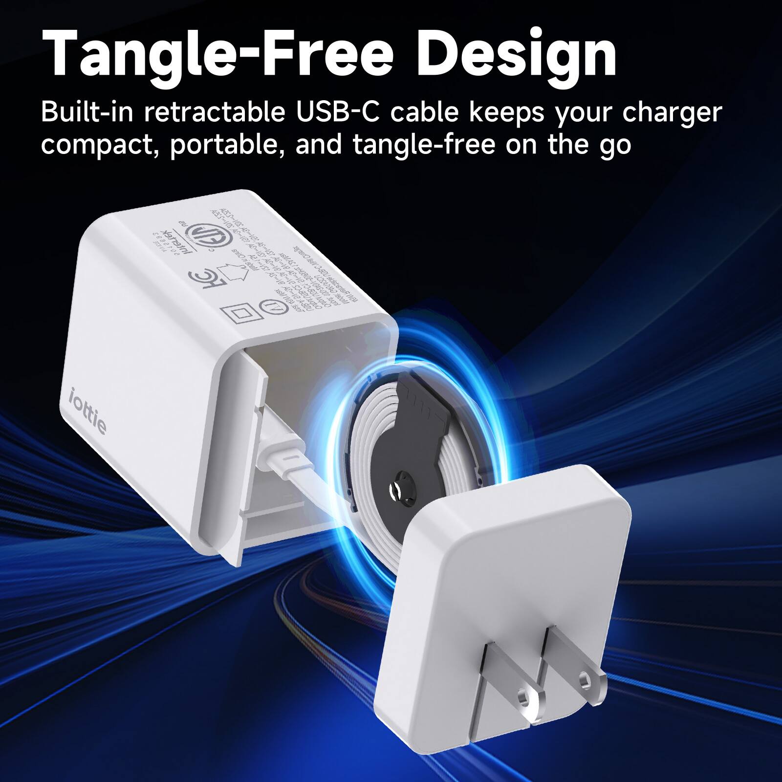Tangle-Free Design  
Built-in retractable USB-C cable keeps your charger compact, portable, and tangle-free on the go