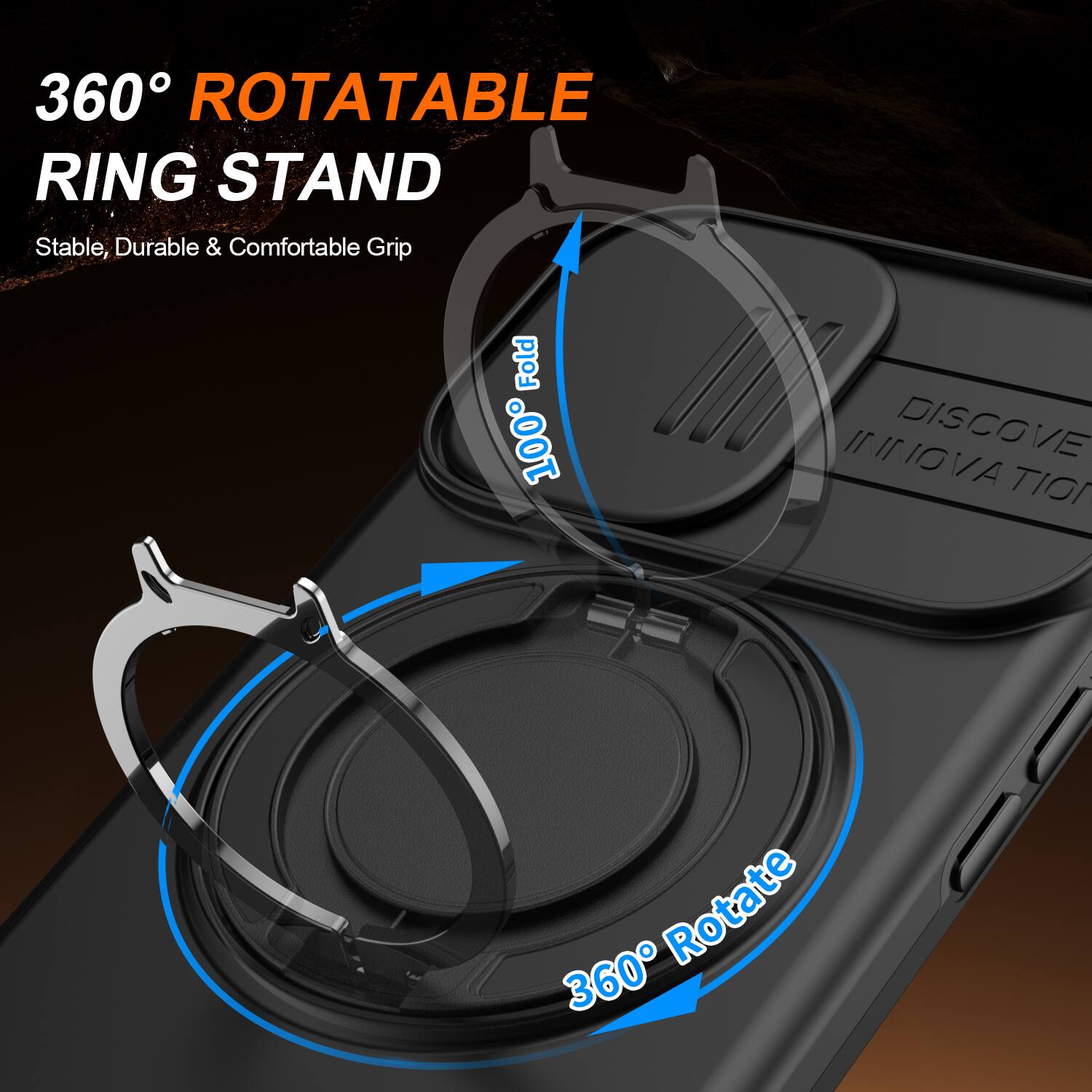 360° ROTATABLE RING STAND  
Stable, Durable & Comfortable Grip  
100% Fold  
360° Rotate
