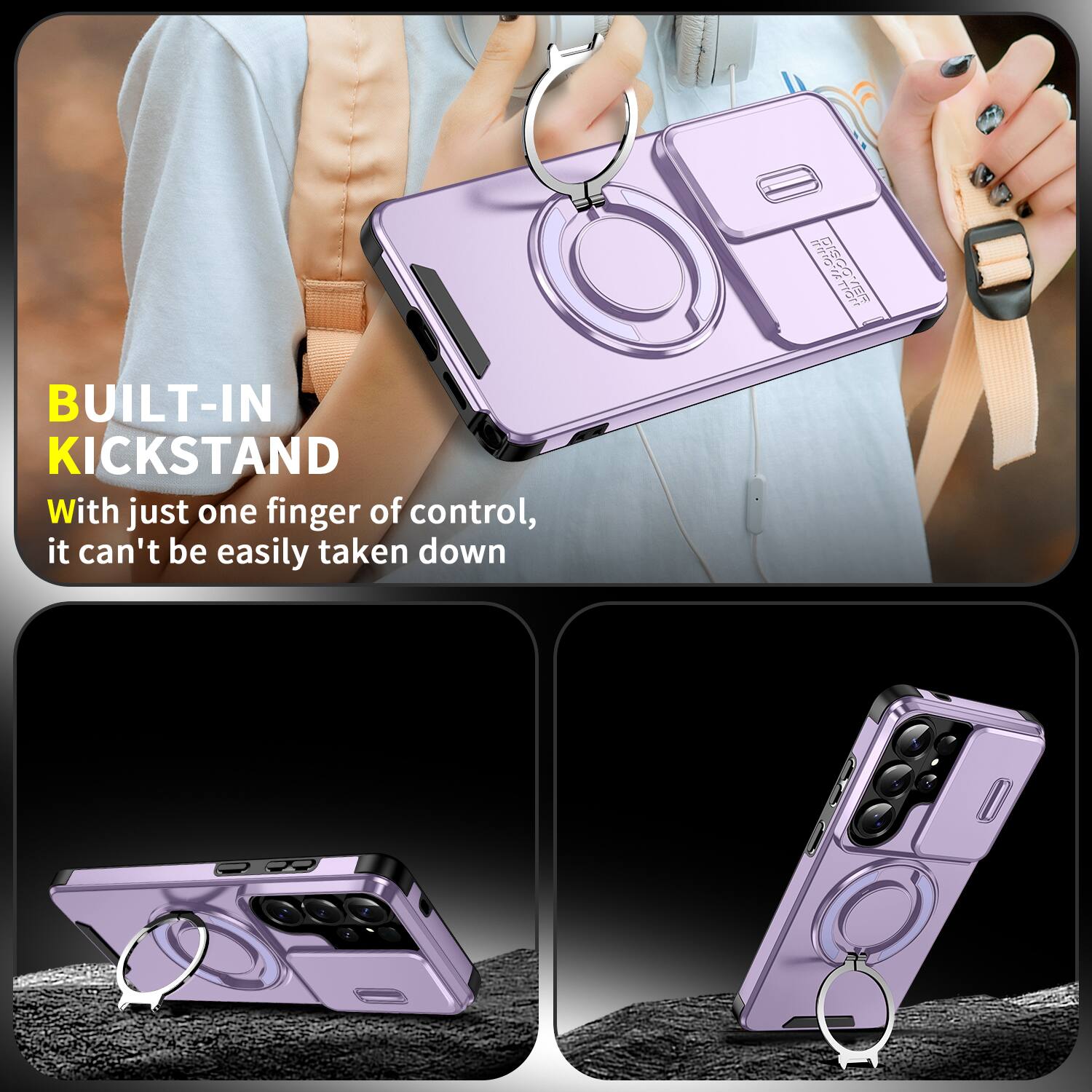 BUILT-IN KICKSTAND

With just one finger of control, it can't be easily taken down