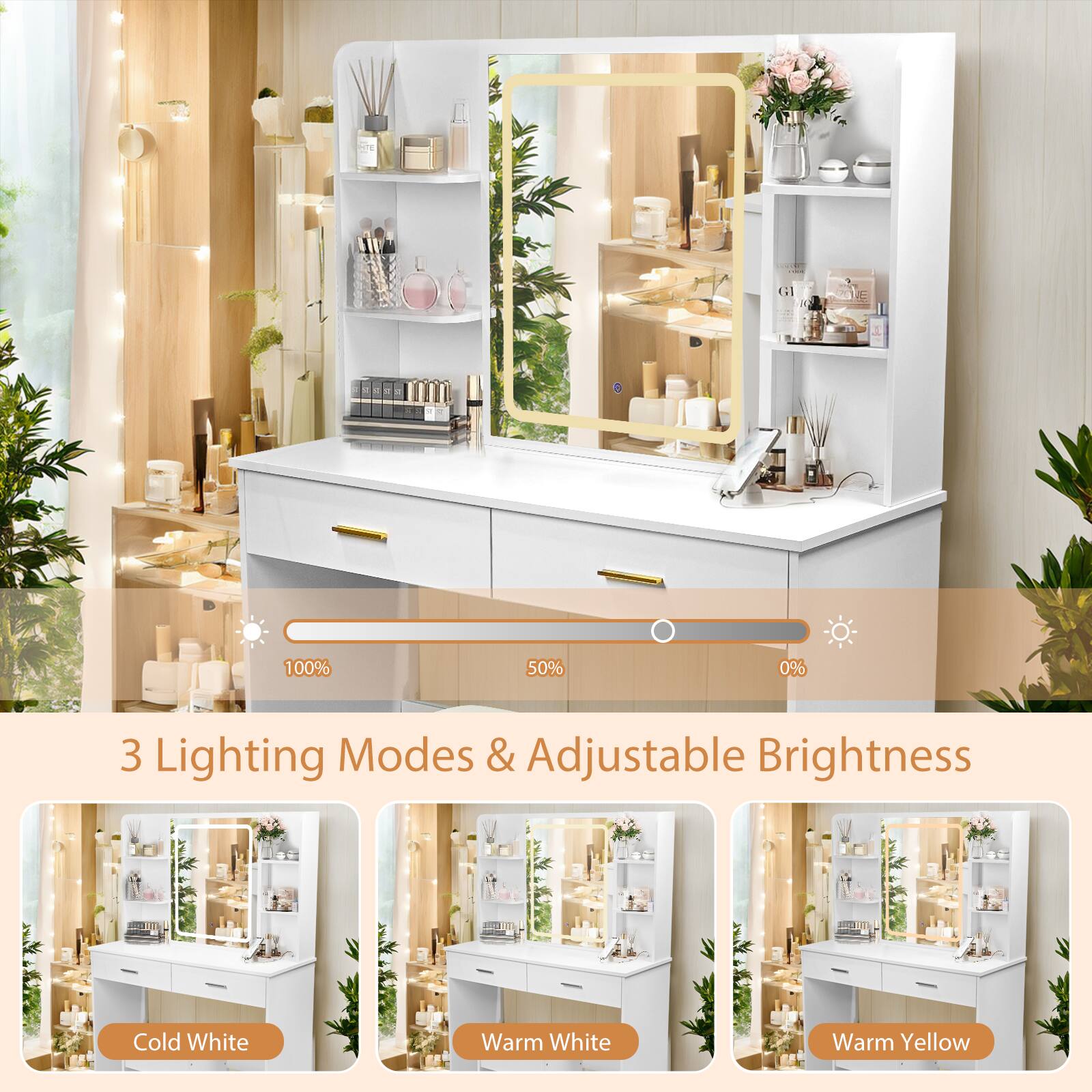 3 Lighting Modes & Adjustable Brightness

100% 50% 0%

Cold White Warm White Warm Yellow